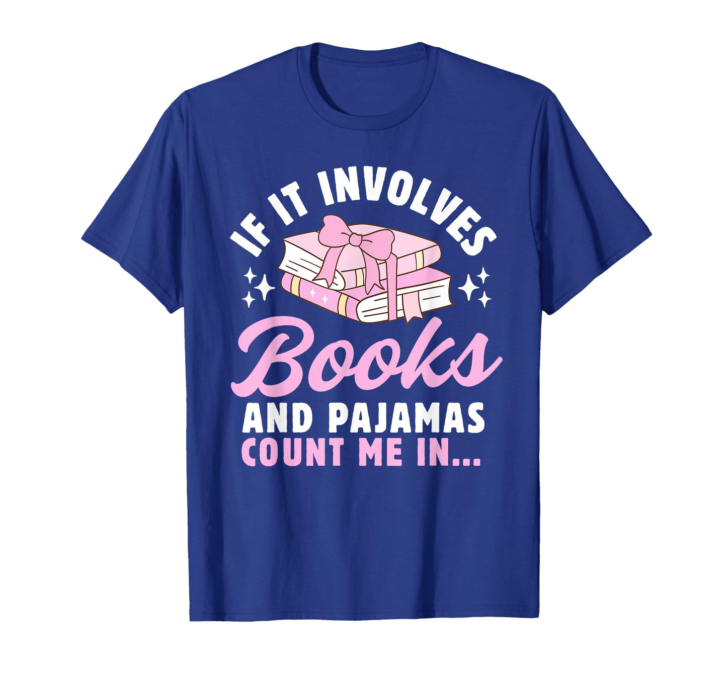 If It Involves Books and Pajamas Count Me In Reading Bedtime T-Shirt