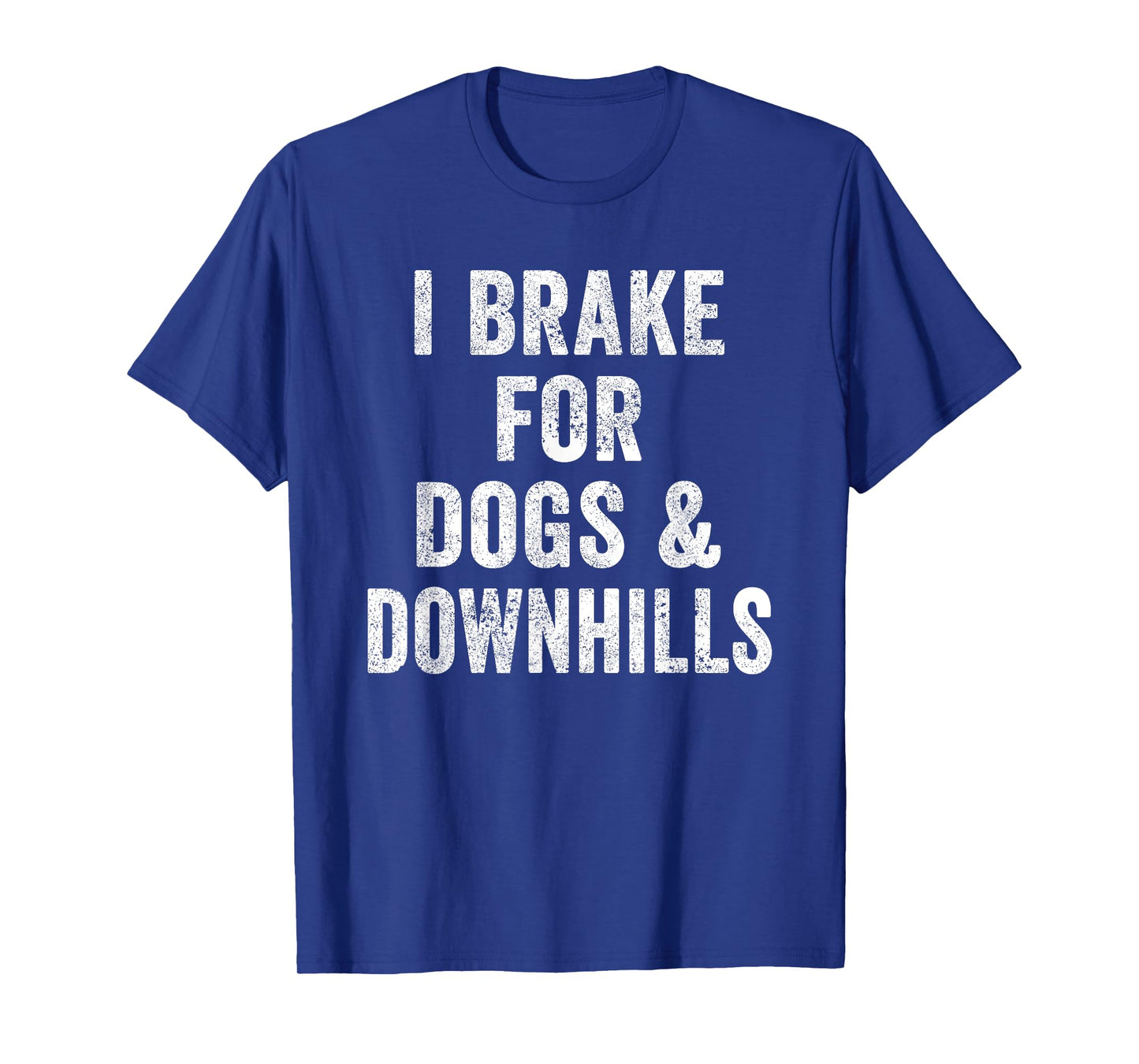 Funny Cycling Biker Quote I Brake for Dogs & Downhills Mom T-Shirt