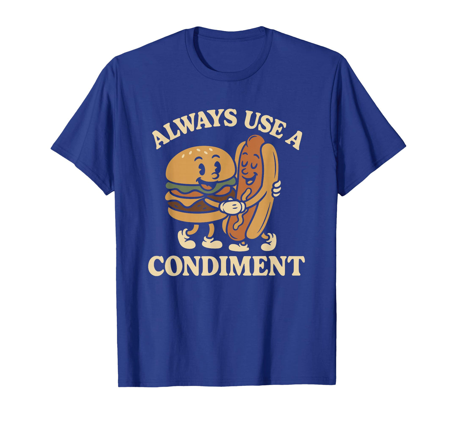 Always Use A Condiment Funny Retro Mascot Hot Dog Hamburger T-Shirt