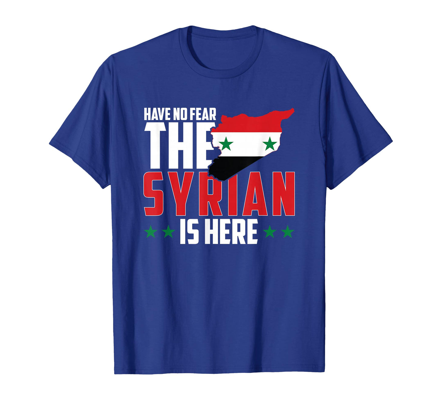 Have No Fear, The Syrian Is Here T-Shirt