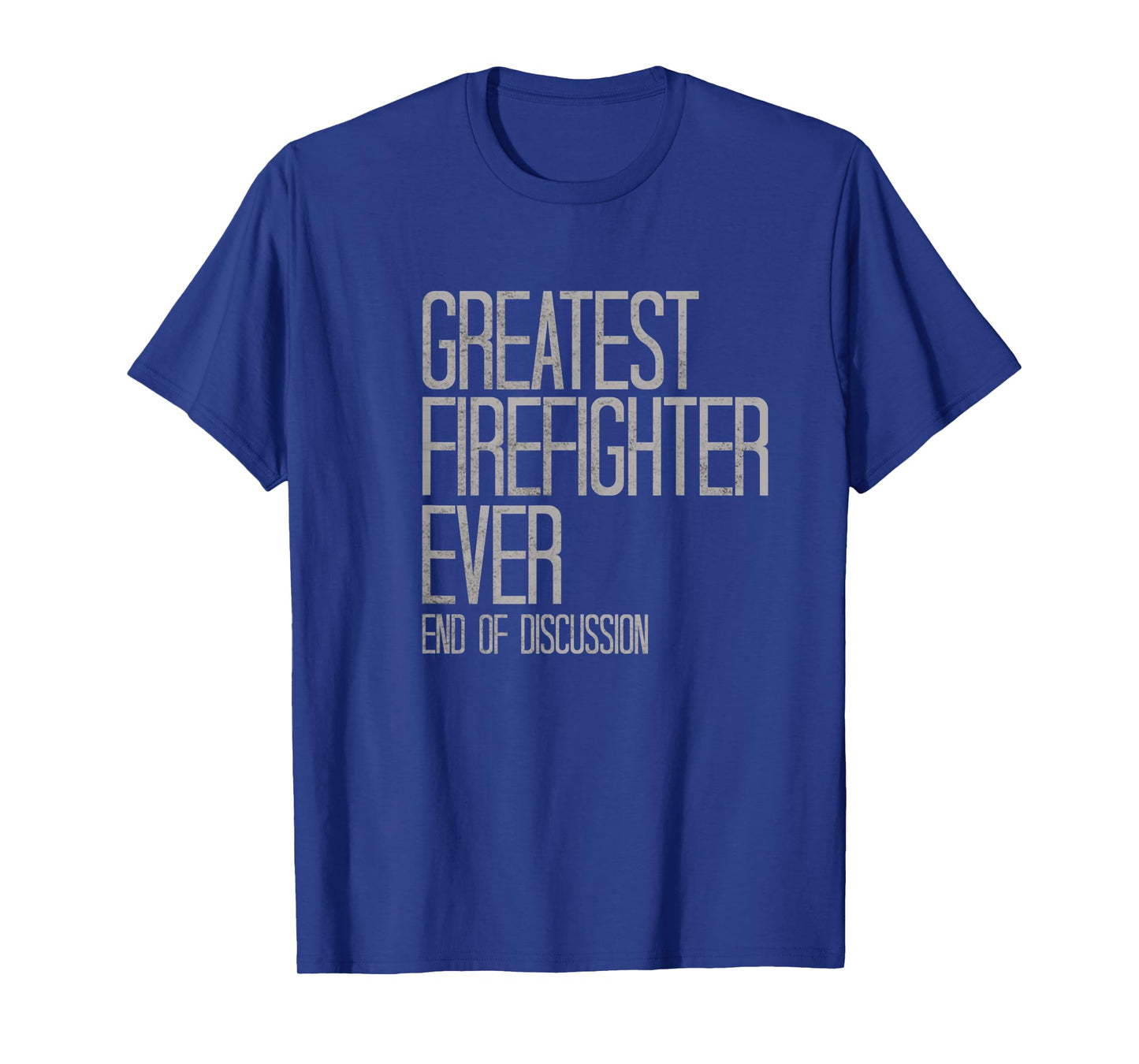 Greatest Firefighter Ever Funny T-Shirt