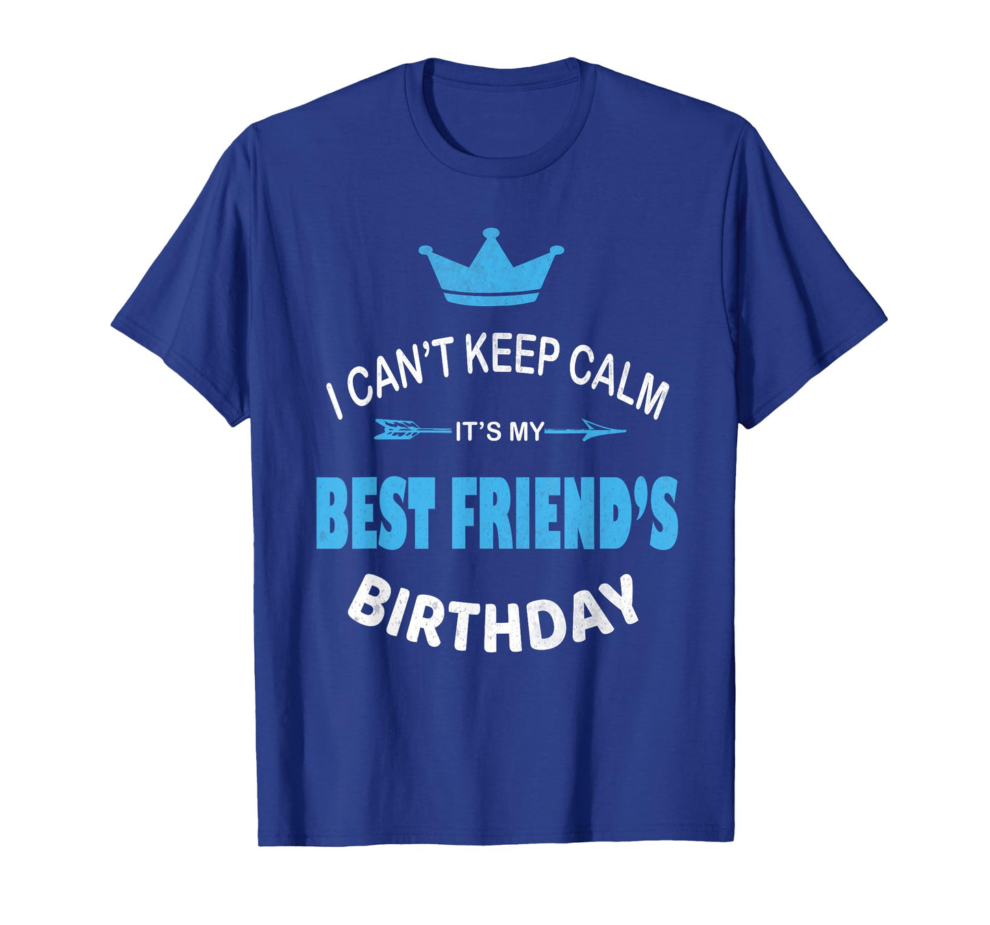 I Can't Keep Calm It's My Best Friend's Birthday Party T-Shirt