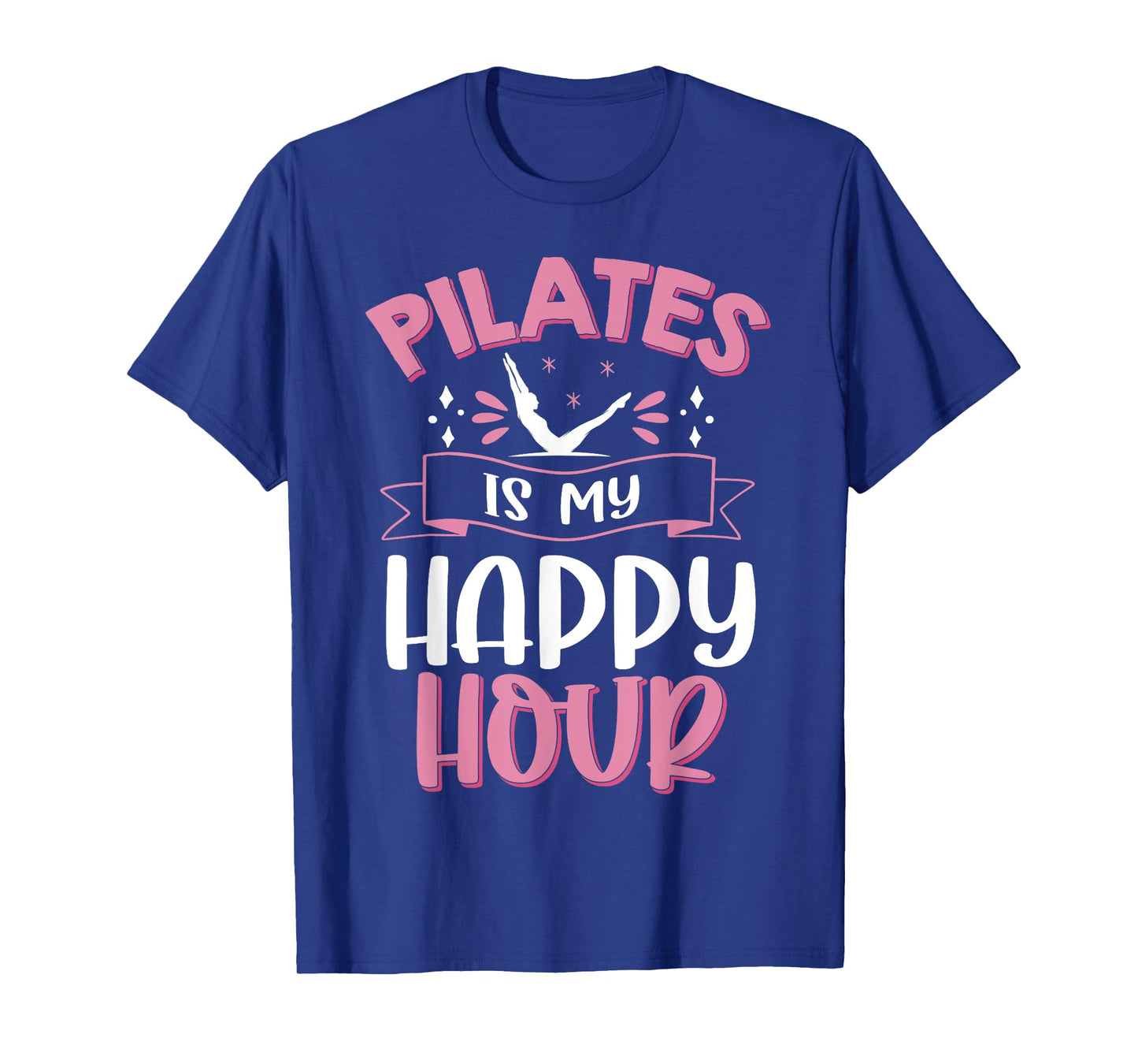 Pilates is my Happy Hour Meditation Pilates Instructor T-Shirt