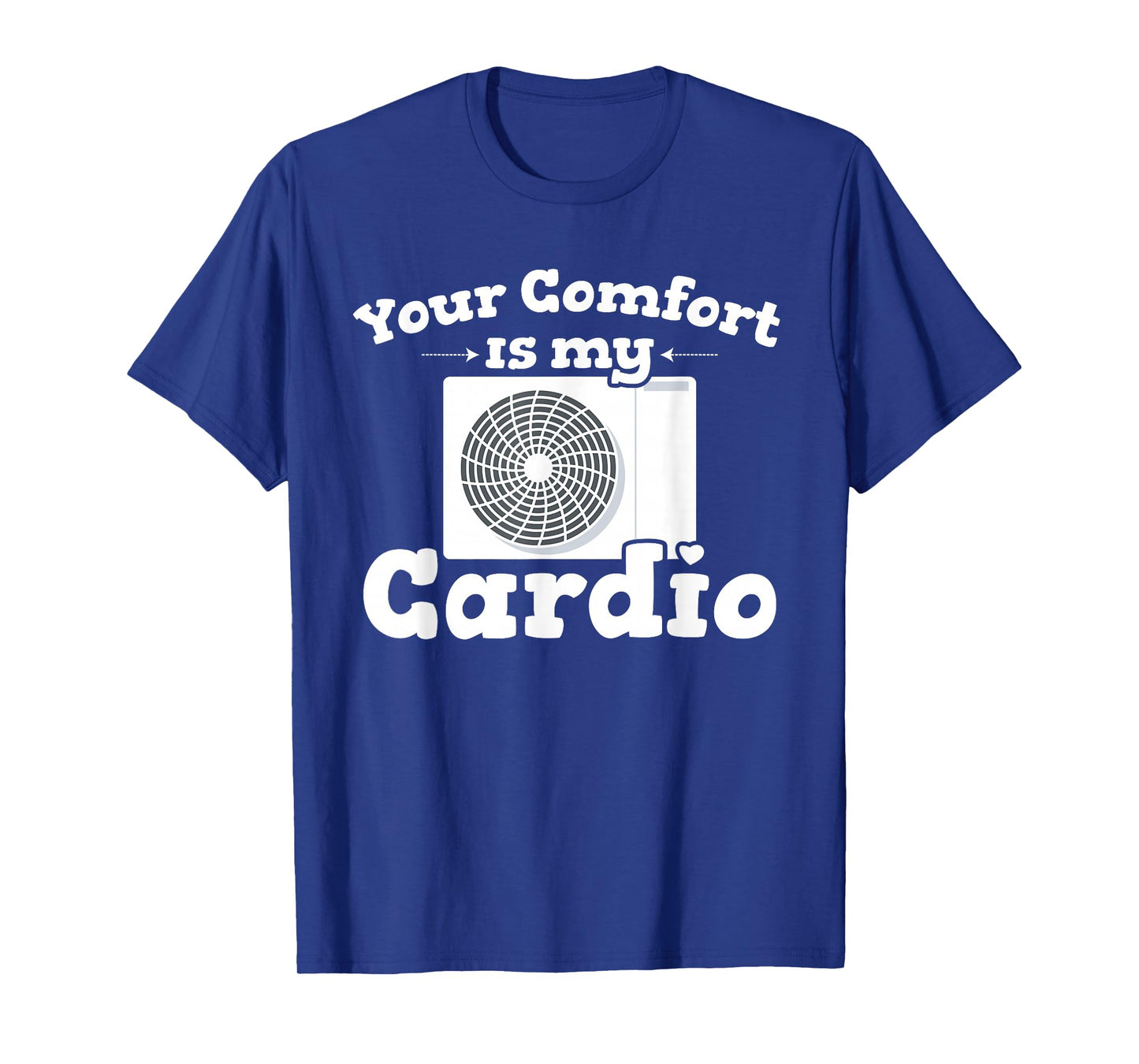 HVAC Comfort is Cardio | Ideal for Residential HVAC Techs T-Shirt