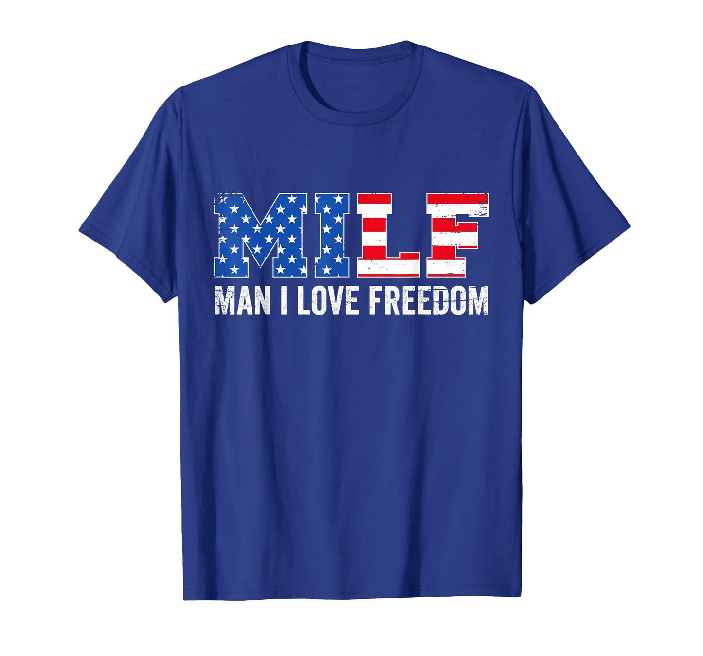 MILF Man I Love Freedom Funny Patriotic American 4th Of July T-Shirt