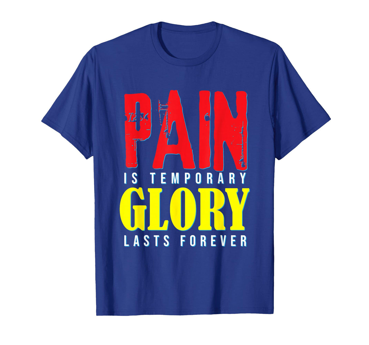 Motivational Quote Pain Is Temporary Glory Last Forever T-Shirt