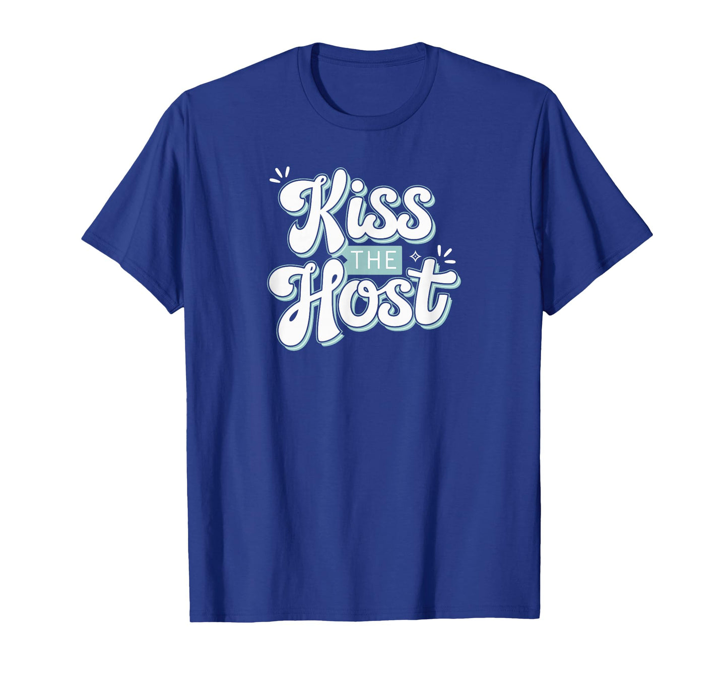 Kiss The Host Online Job Employer Funny Home-Based Worker T-Shirt