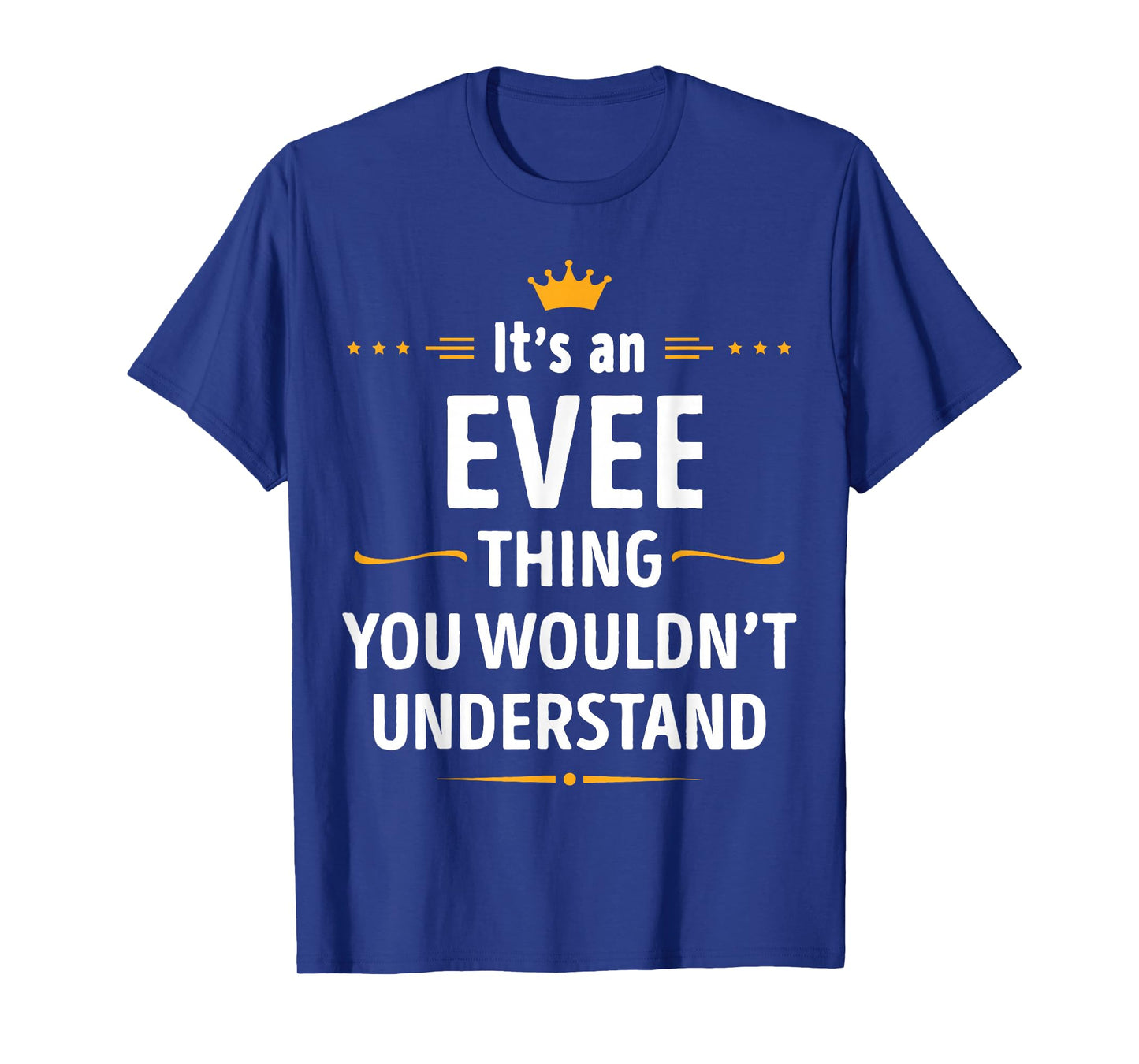 Inked Creation - Its an EVEE Thing You Wouldn't Understand T-Shirt
