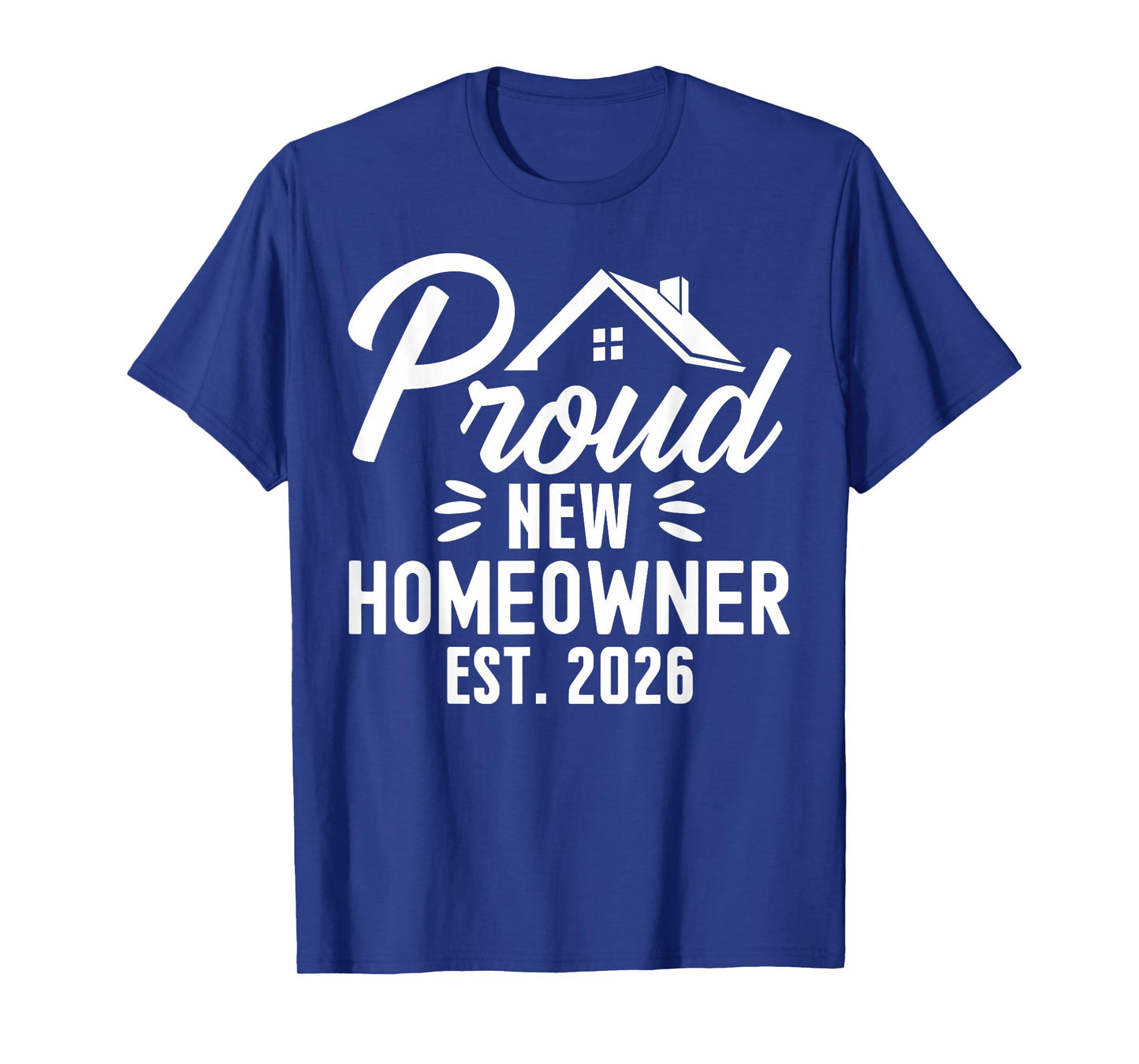 Proud New Homeowner 2026 First Time Home Owner Housewarming T-Shirt