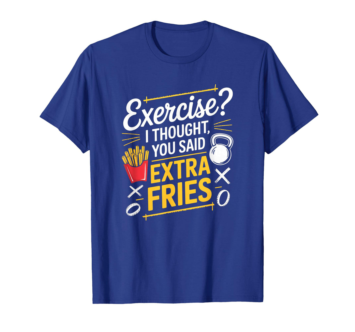 Exercise I Thought You Said Extra Fries Funny Gym Workout T-Shirt