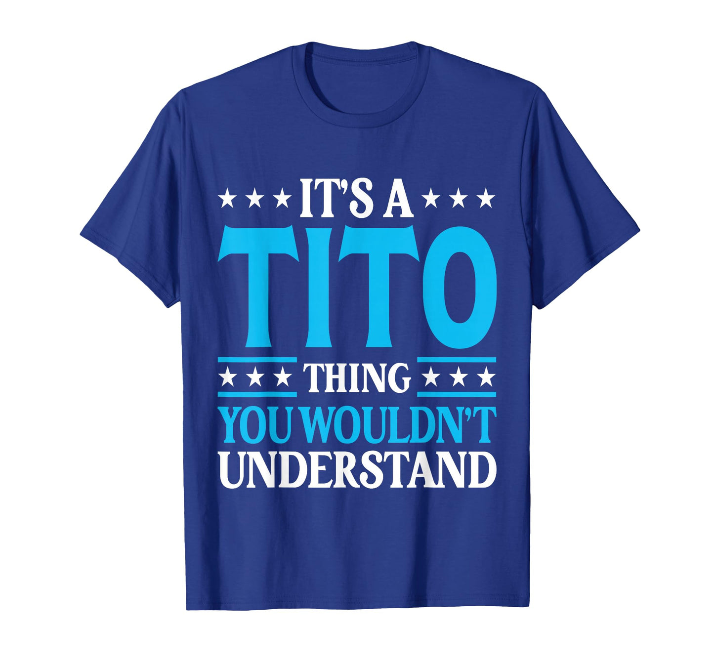 It's A Tito Thing Wouldn't Understand Personal Name Tito T-Shirt