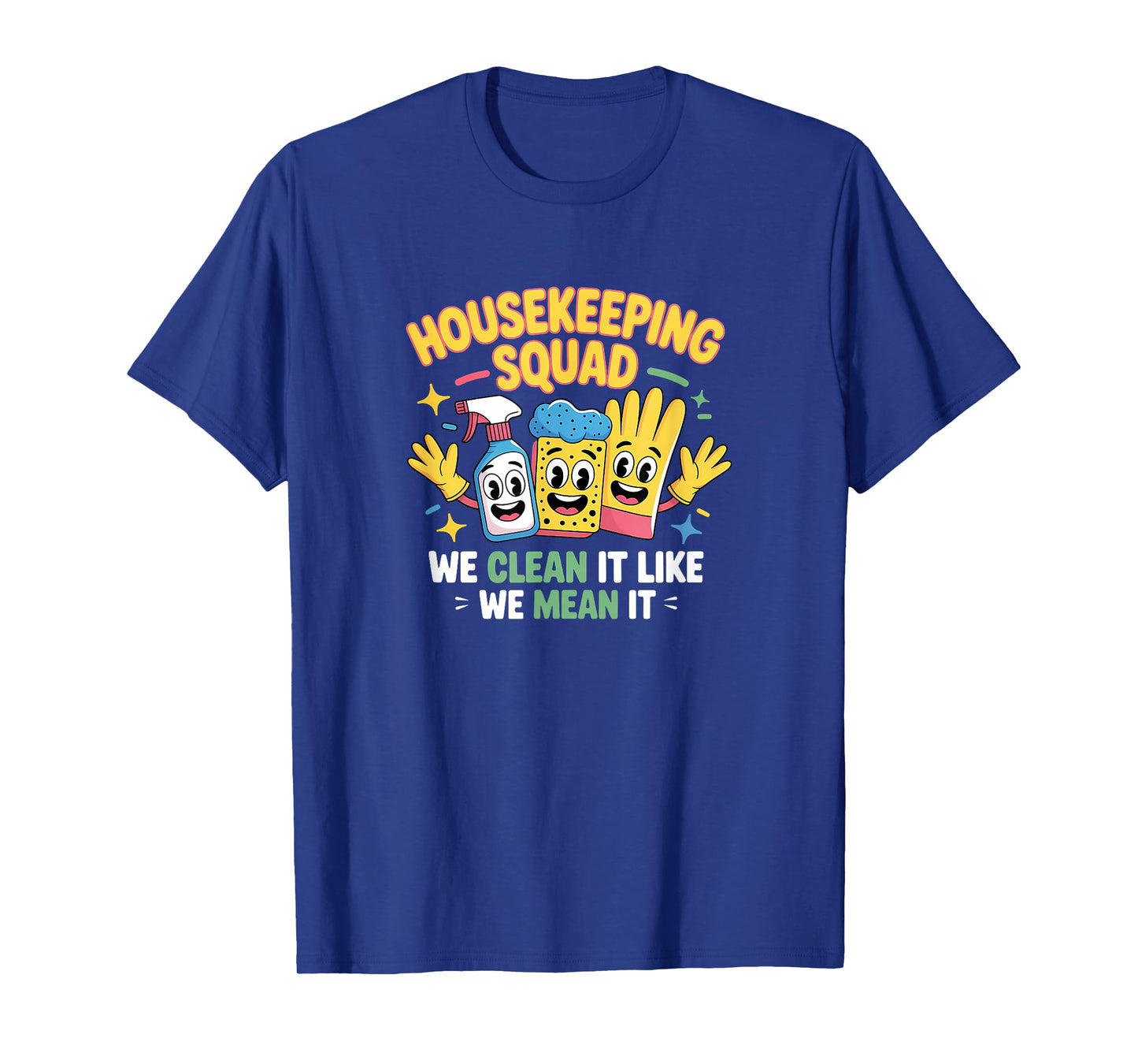 Funny Housekeeping Squad We Clean It Housekeeper T-Shirt