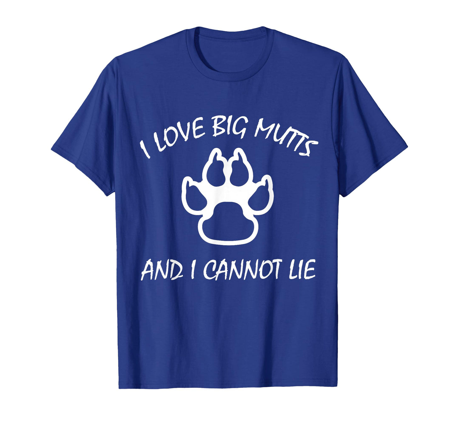 I Love Big Mutts and I Cannot Lie | Funny Dog lover T-shirt T-Shirt