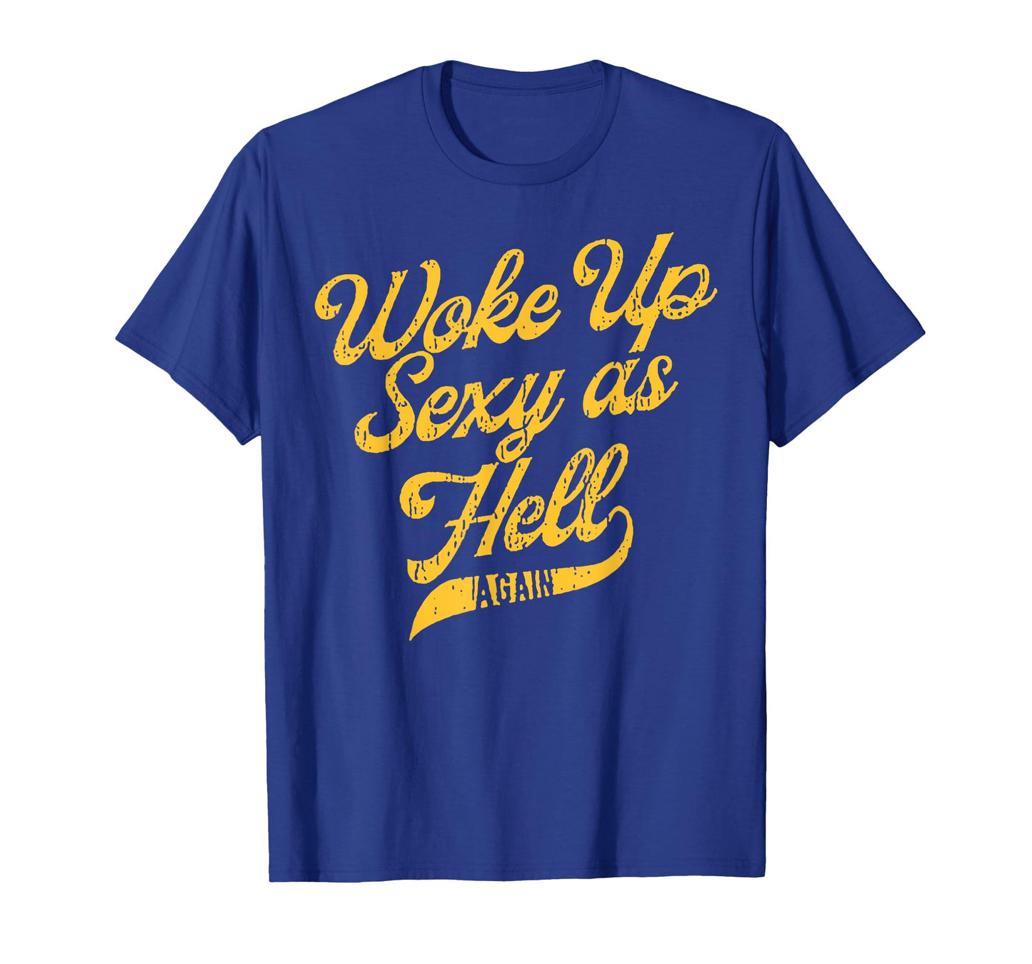 Woke Up Sexy As Hell Again T-Shirt