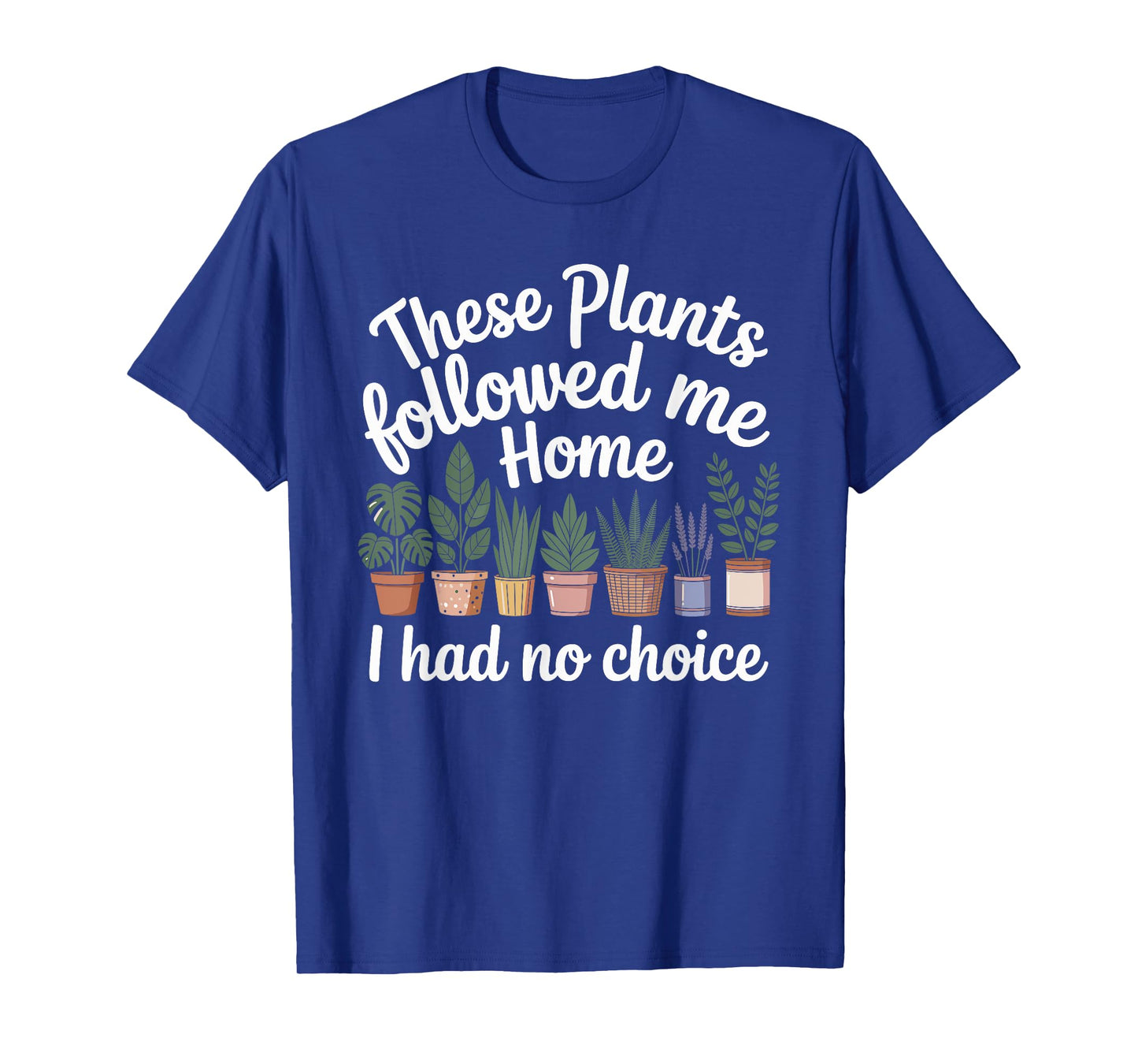 Plant Lover Funny Gardening Humor for Gardener Men Women T-Shirt