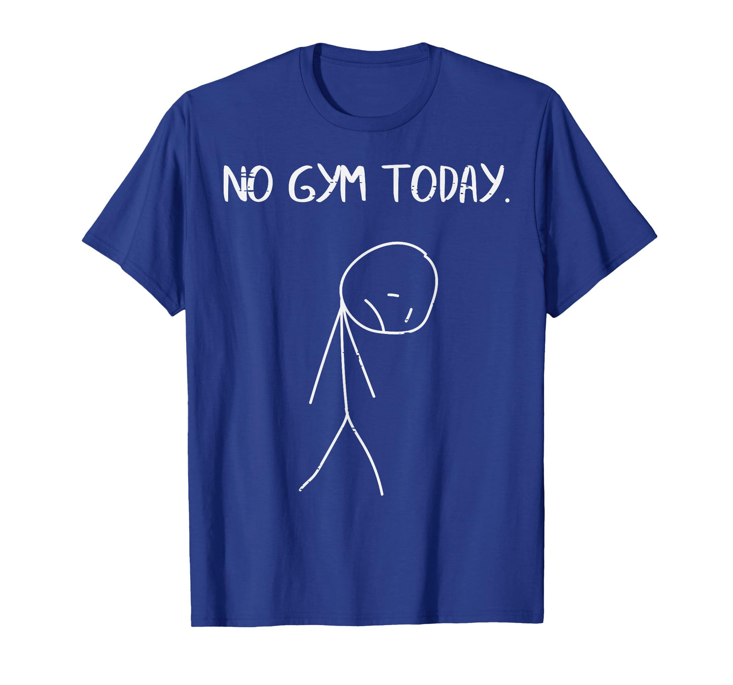 No Gym Today Sad Stickman Workout Fitness Men Women Kids T-Shirt