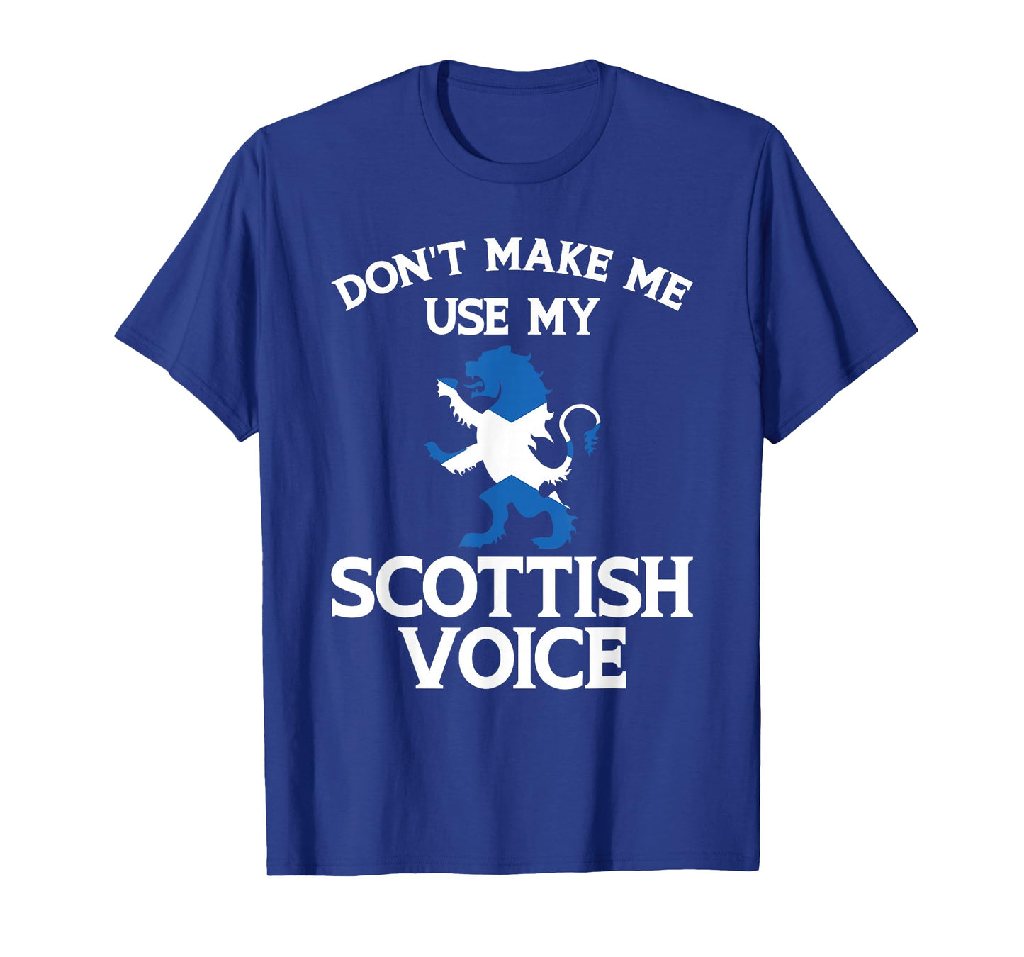 Don'T Make Me Use My Scottish Voice Scotland Uk T-Shirt