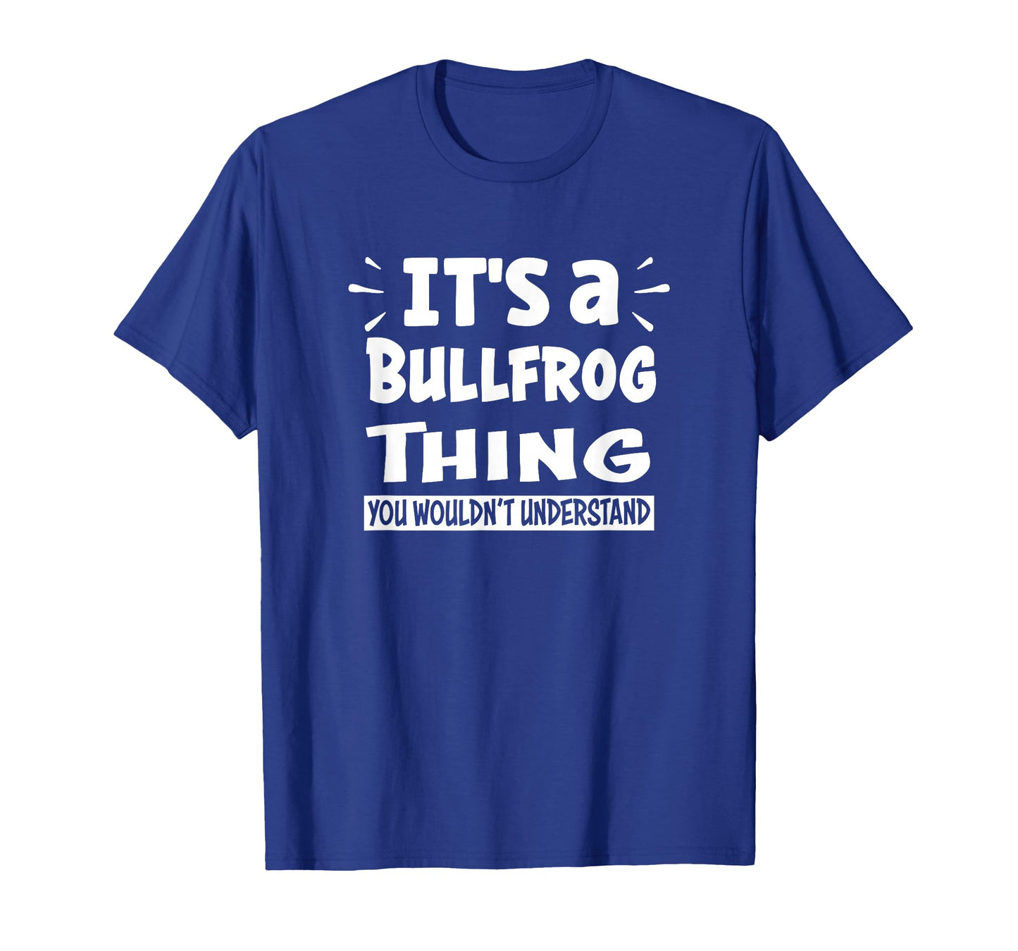 It's A Bullfrog Thing You Wouldn't Understand Aninal Lovers T-Shirt