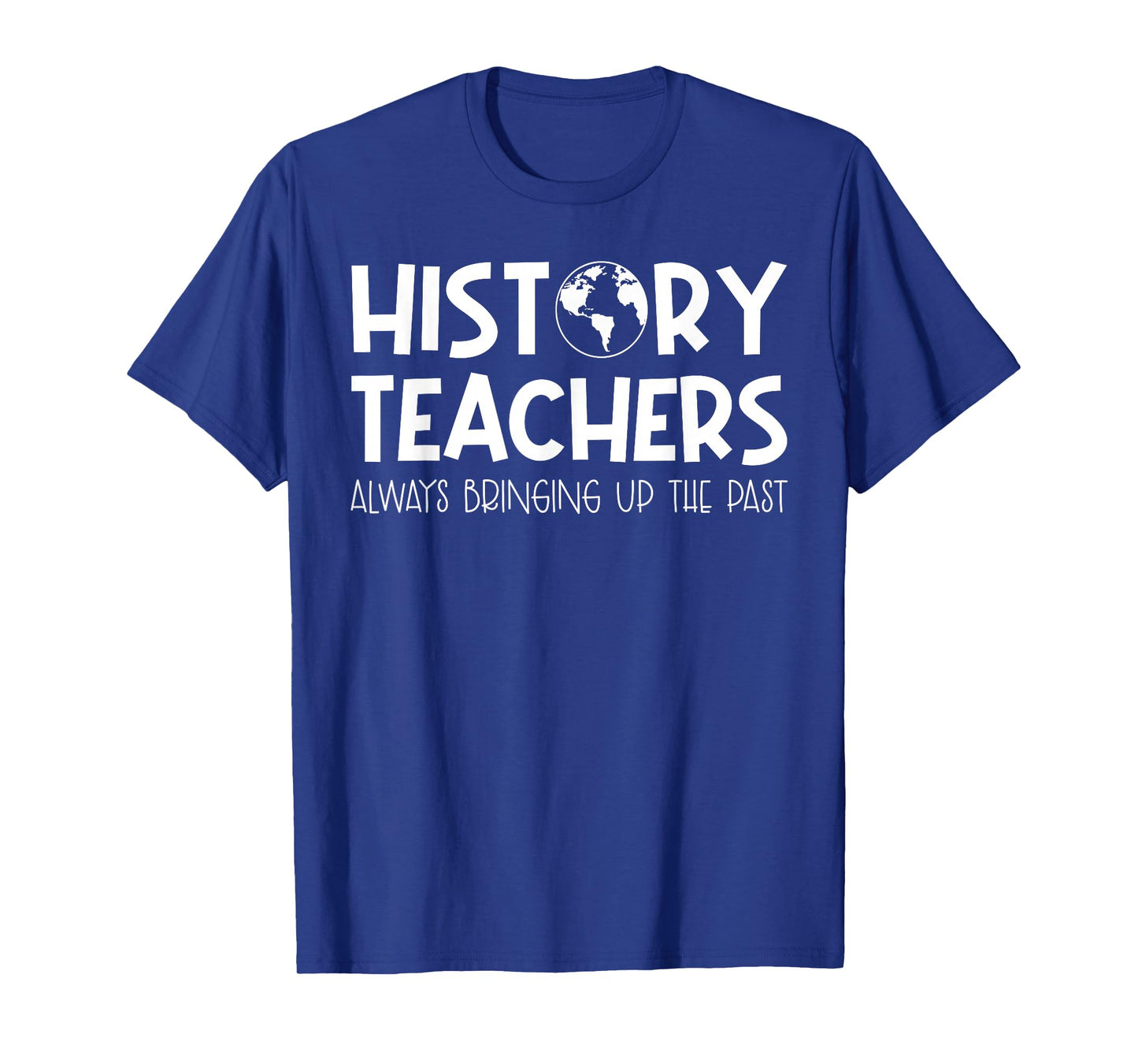 Funny History Teacher Design For Men Women Social Studies T-Shirt