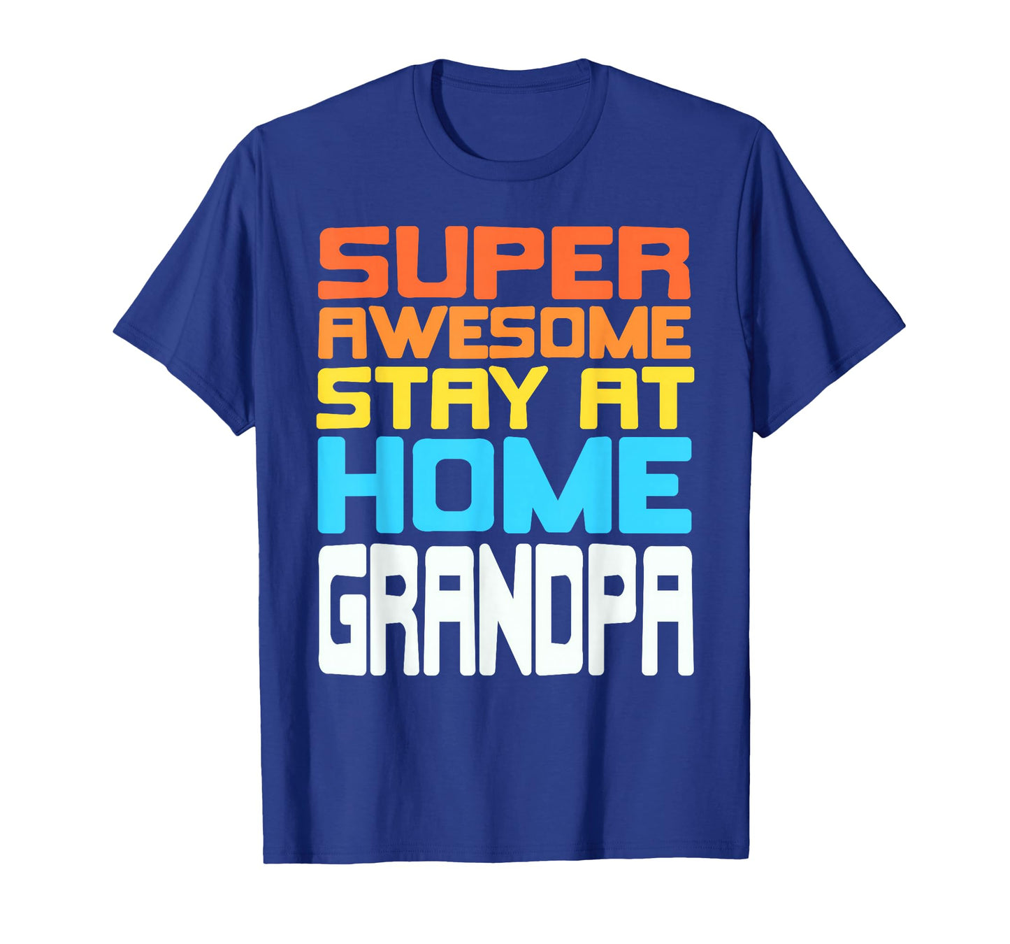Super Awesome Stay at Home Grandpa Funny Family Humor T-Shirt
