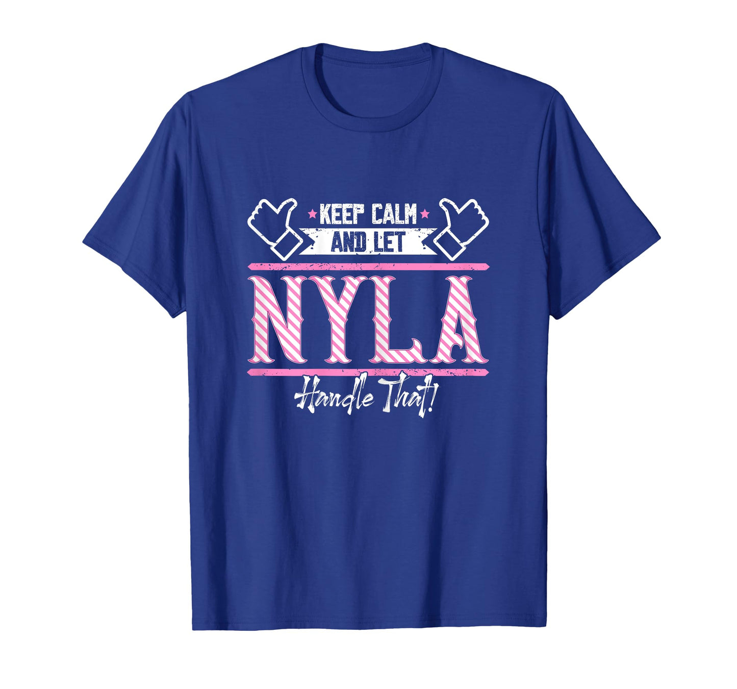 Nyla | Keep Calm and let Nyla Handle that T-Shirt