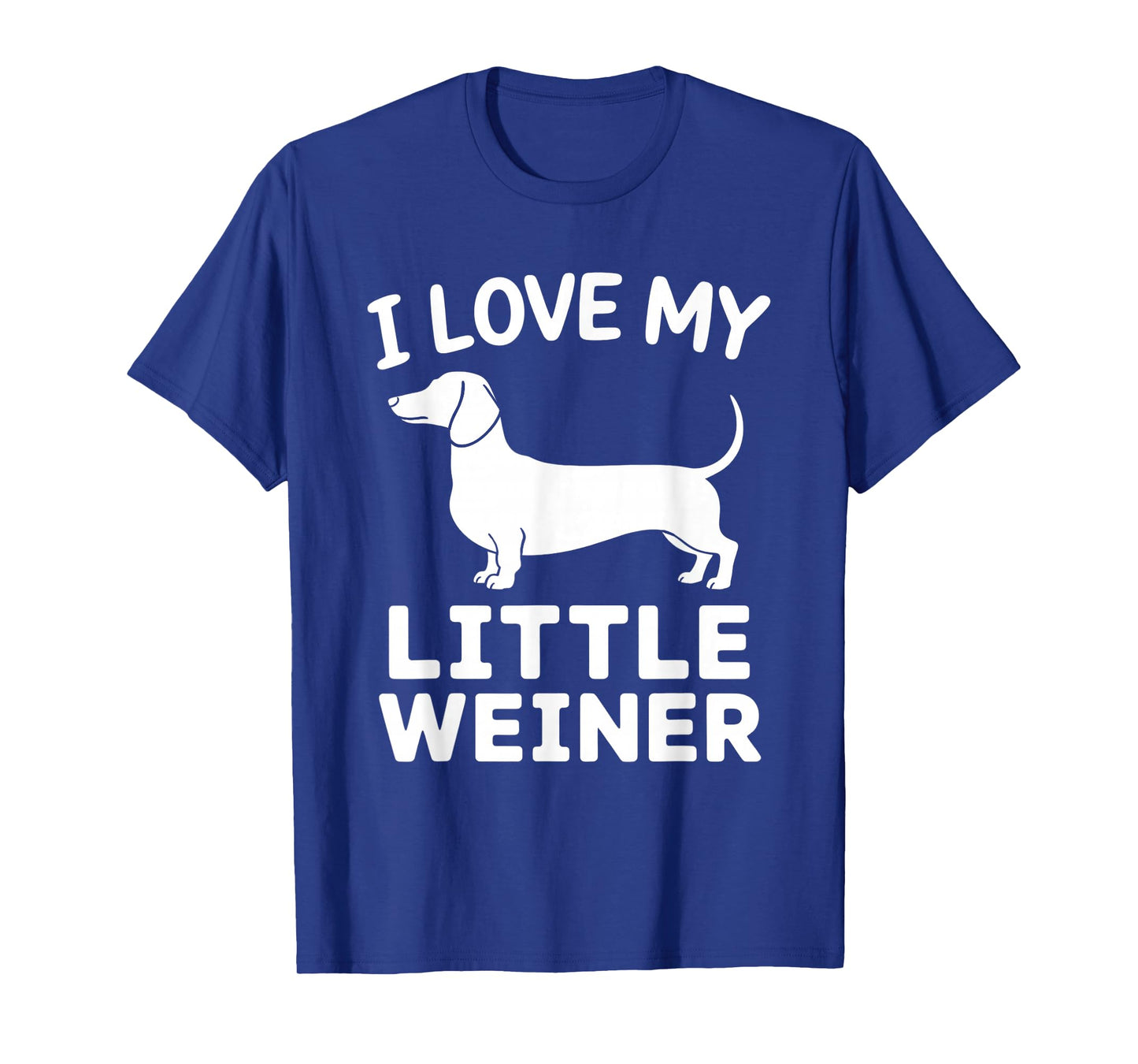 I Love My Little Weiner Dachshund Weenie Dog Lover Funny T-Shirt