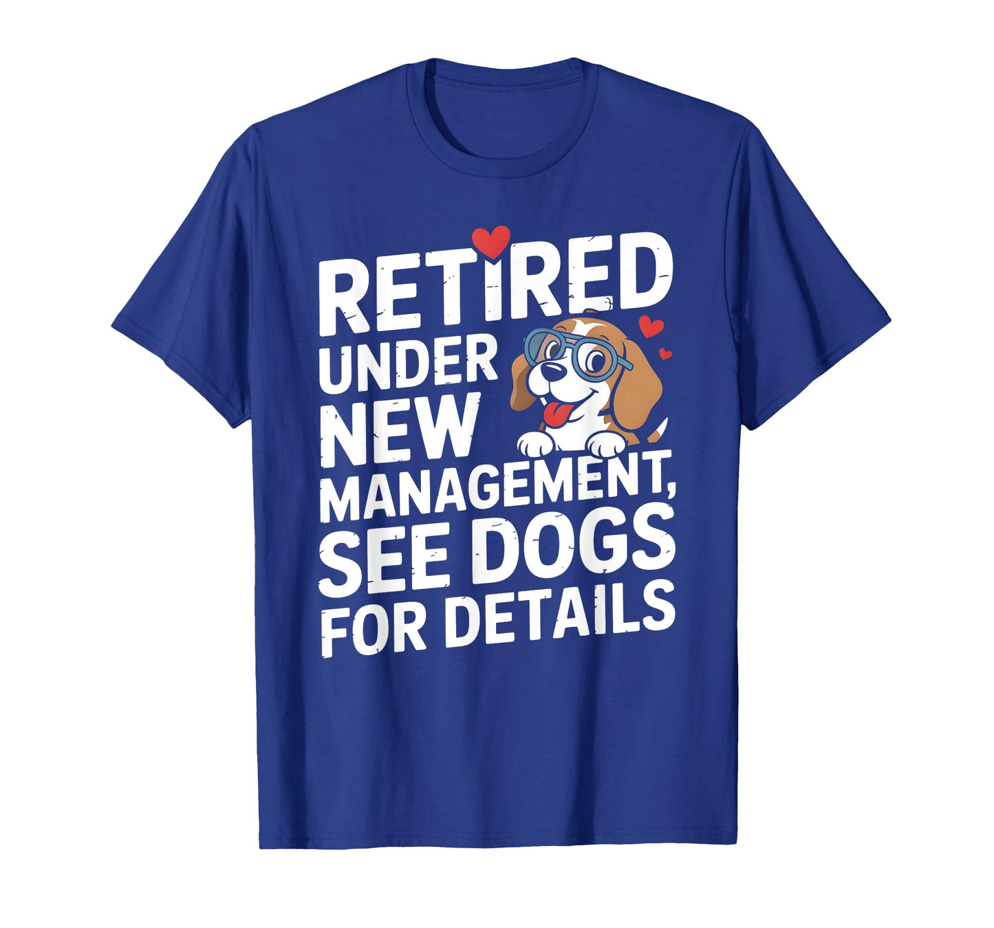 Retired Under New Management See Dogs T-Shirt