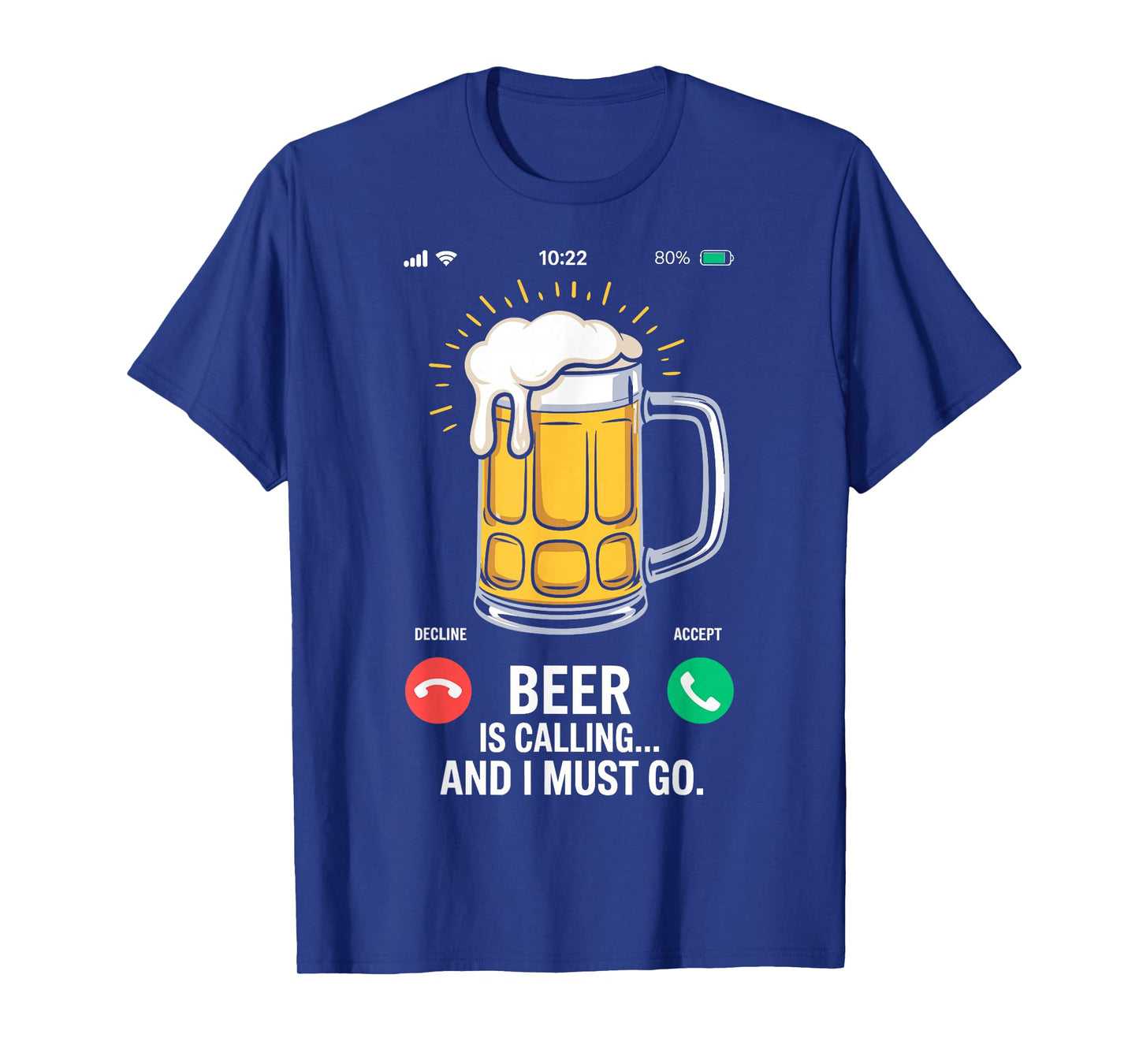 Beer is Calling & I Must Go Funny Tee Drinking Party Joke T-Shirt