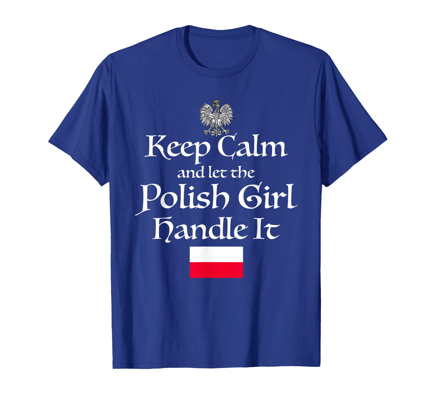 Keep Calm Let The Polish Girl Handle It Poland Flag Gift T-Shirt