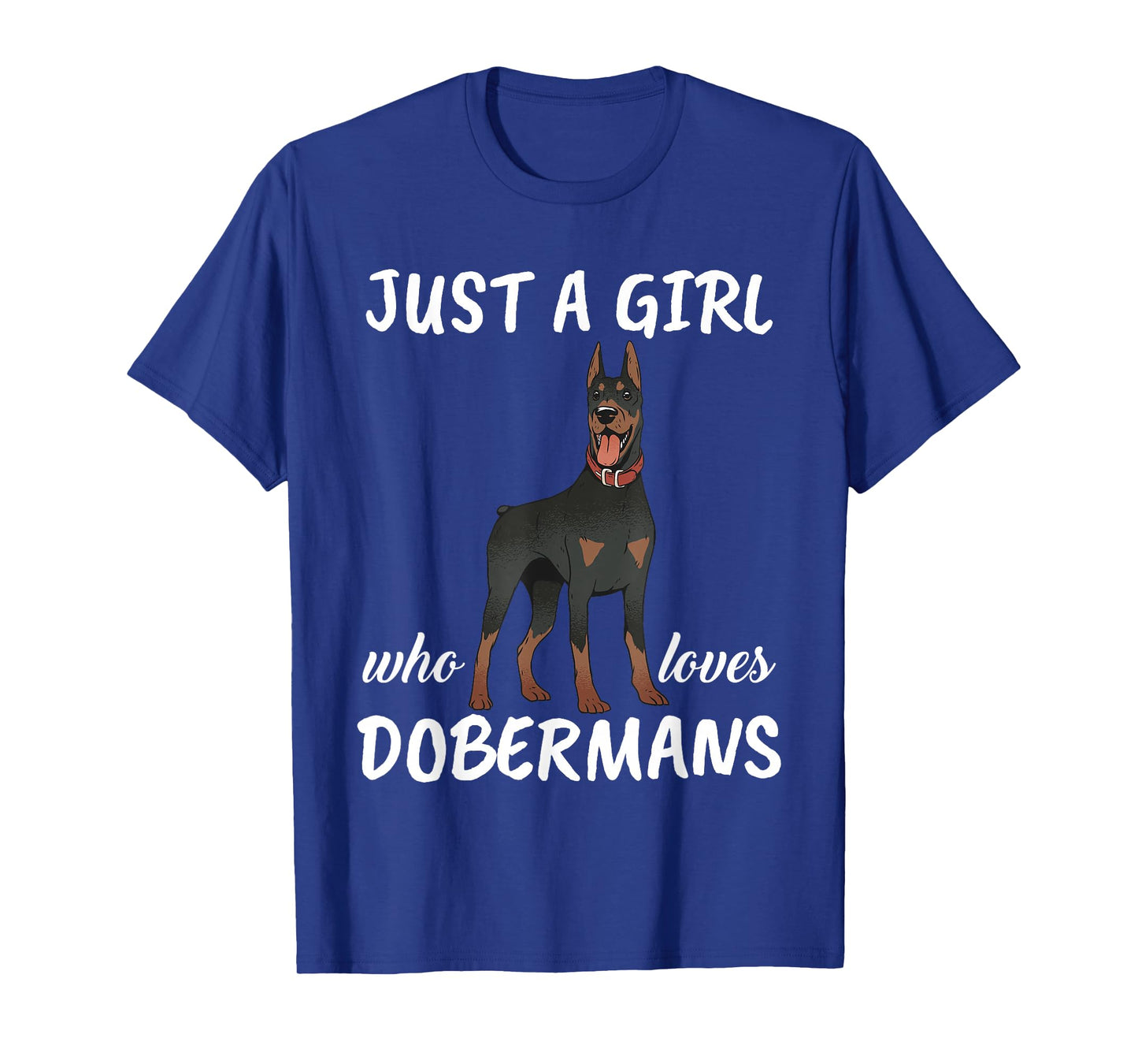 Just A Girl Who Loves Dobermans Clothes Dog Gift Doberman T-Shirt