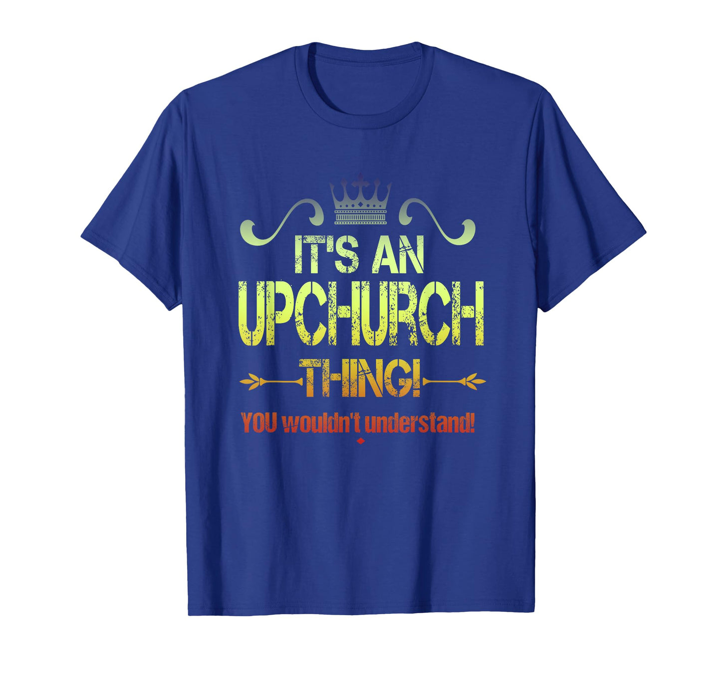 It's An Upchurch Thing! You Wouldn't Understand! Vintage T-Shirt