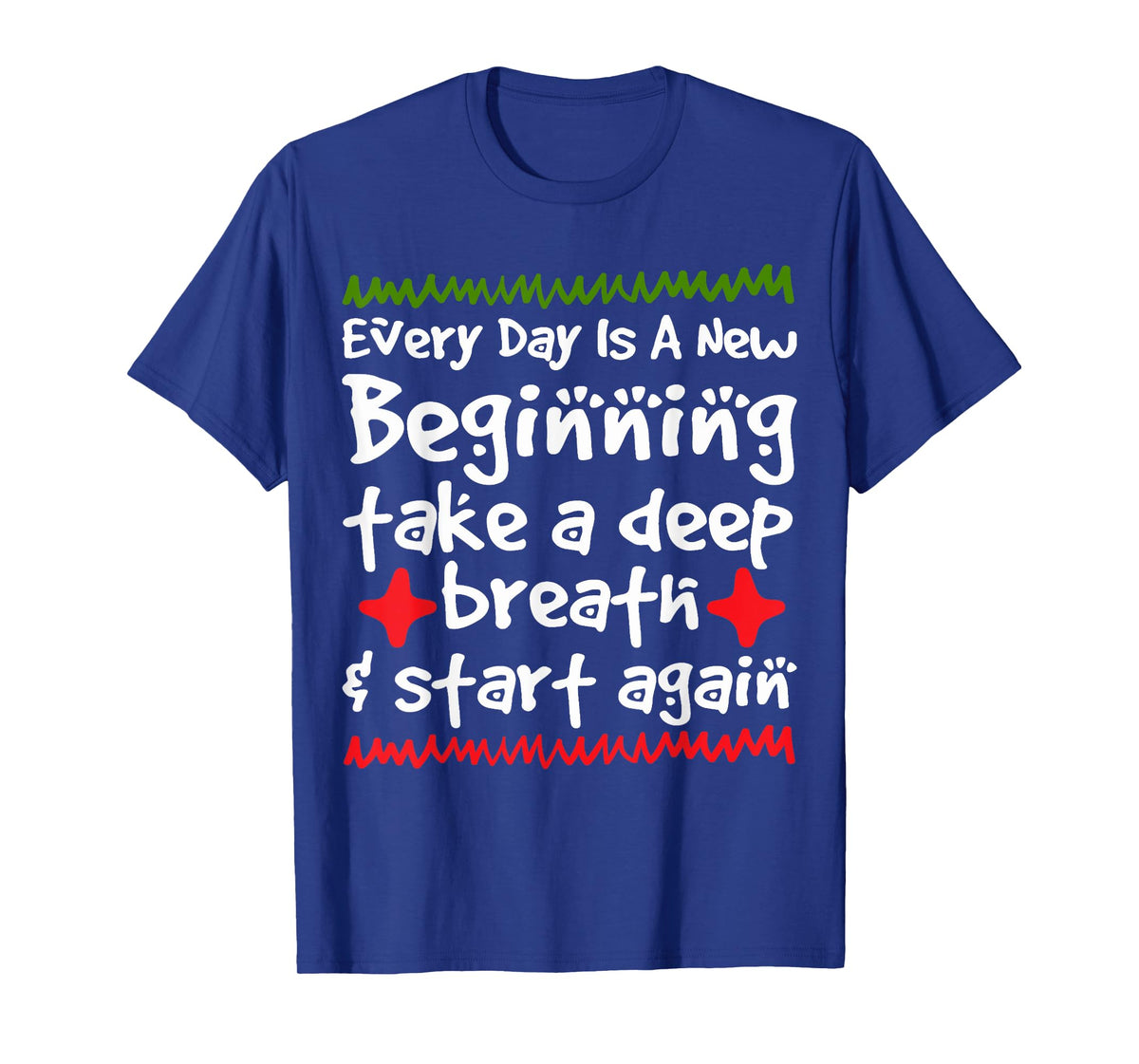 Every Day is a New Beginning Take a Deep Breath Shirt T-Shirt