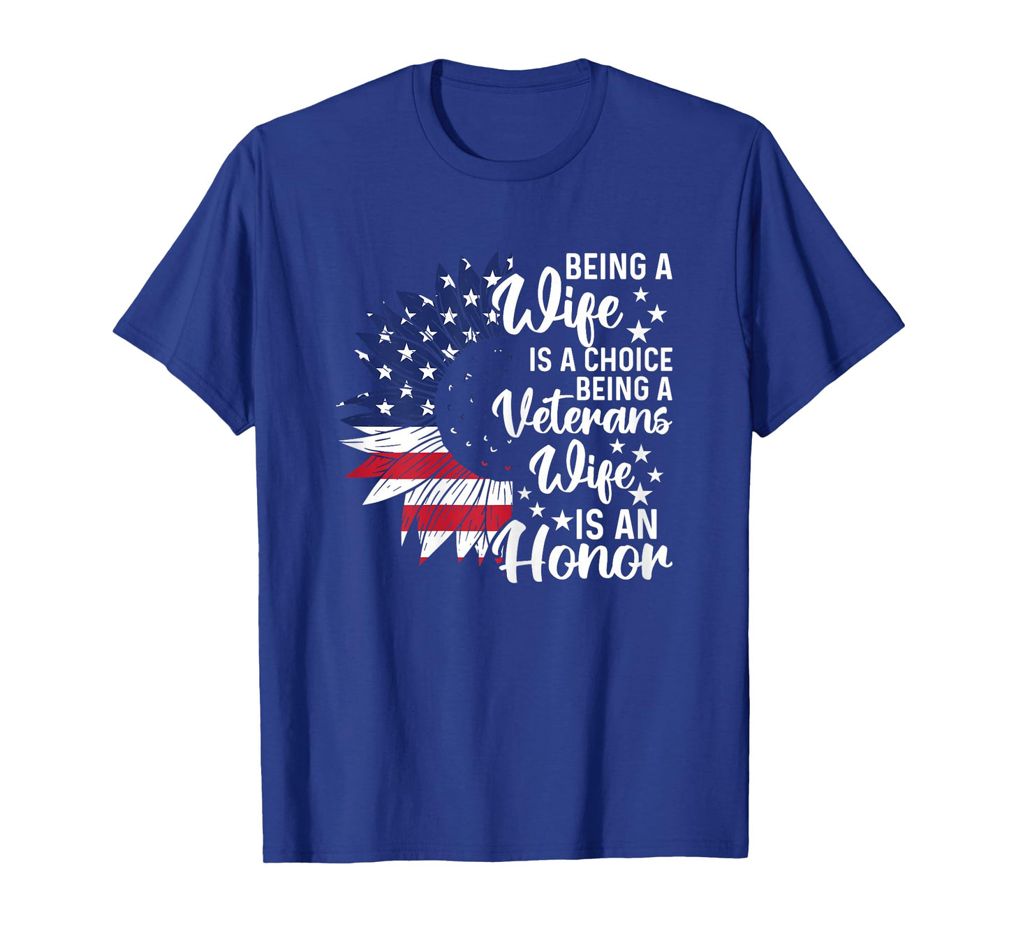 Patriotic Veterans Day Being A Veterans Wife Is An Honor T-Shirt