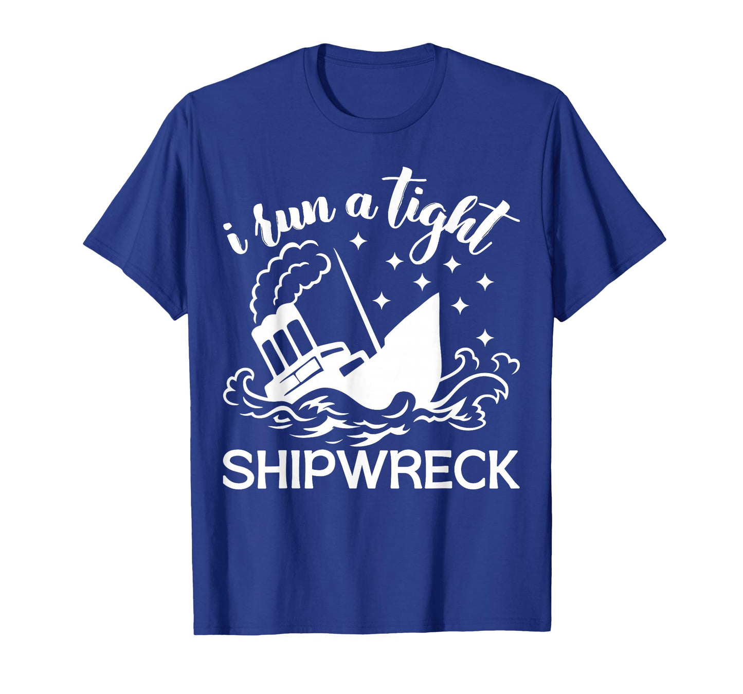 I Run a Tight Shipwreck Vintage Nautical Style Funny T-Shirt