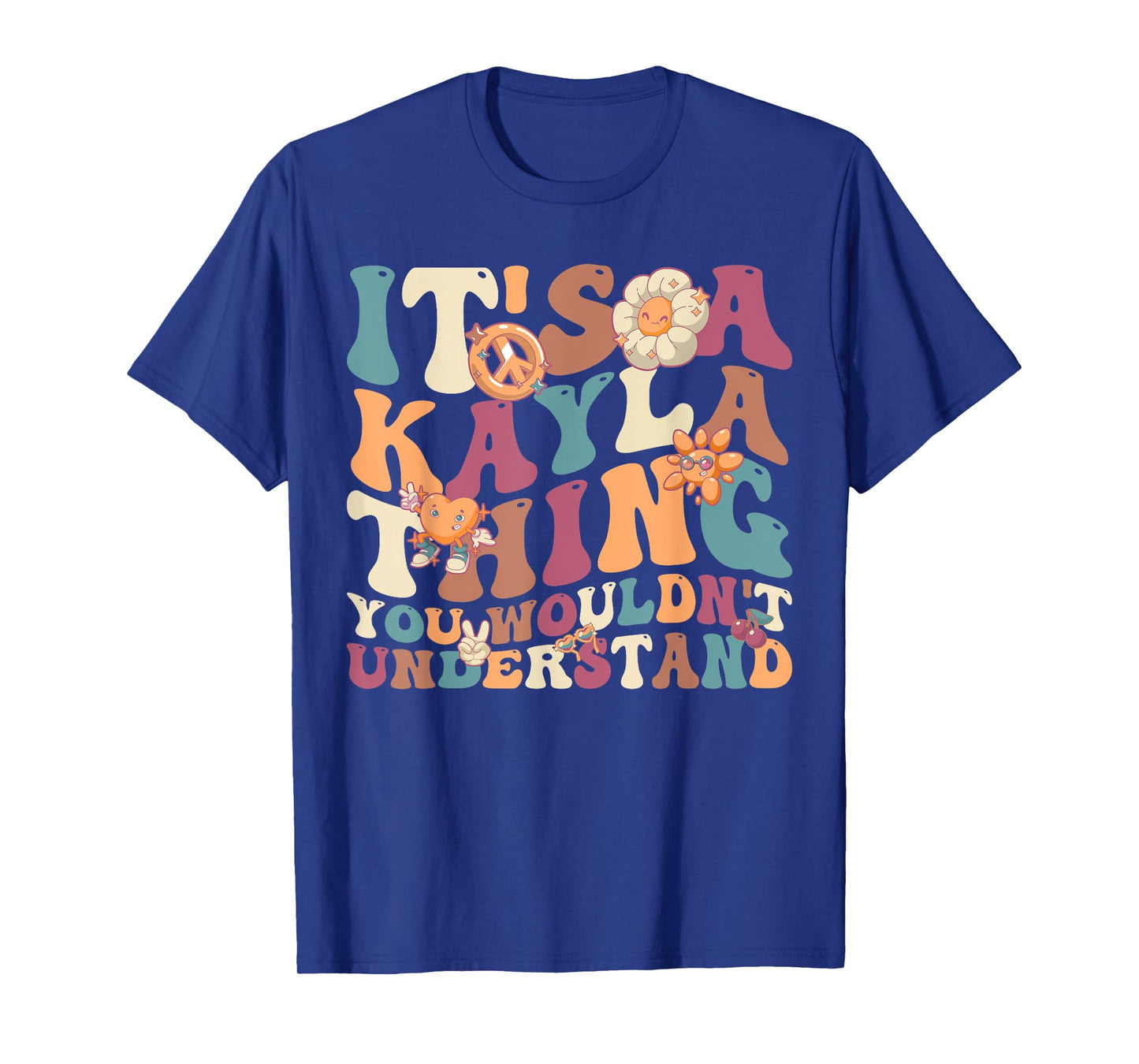 It's Kayla Thing You Wouldn't Understand, For Kayla T-Shirt