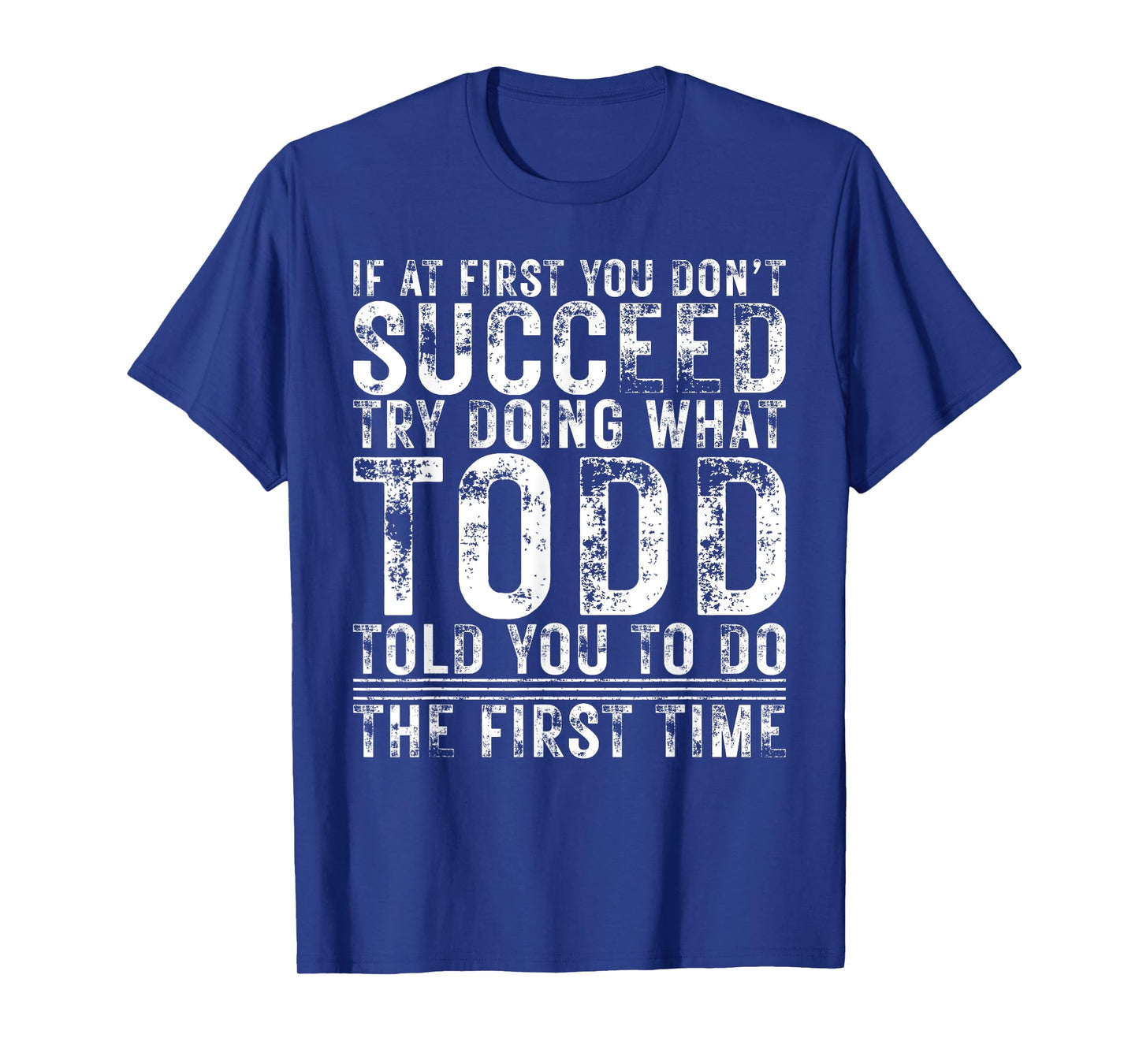 Funny If At First You Don't Succeed Birthday TODD Idea T-Shirt
