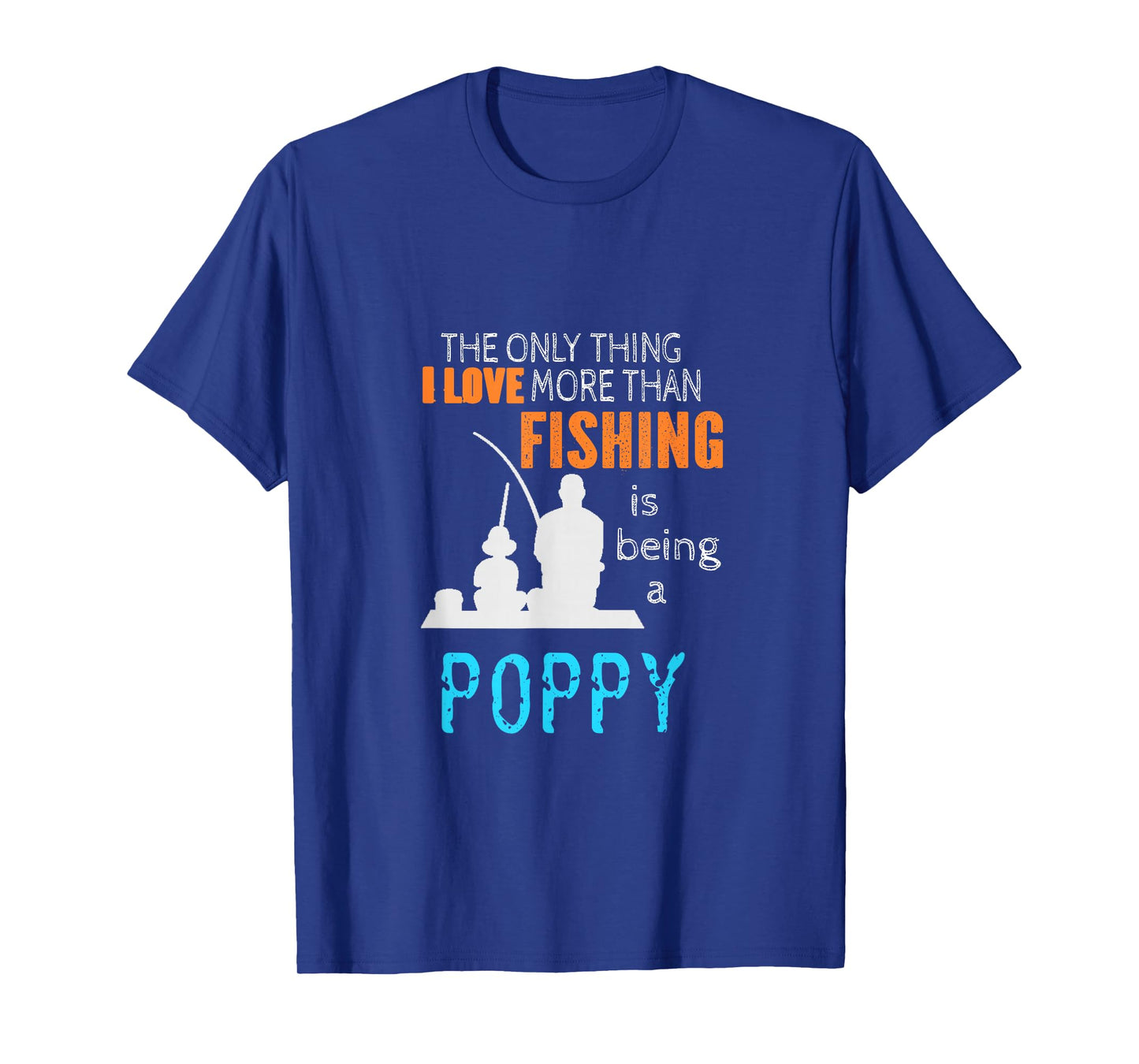 More Than Love Fishing Poppy Special Grandpa T-Shirt