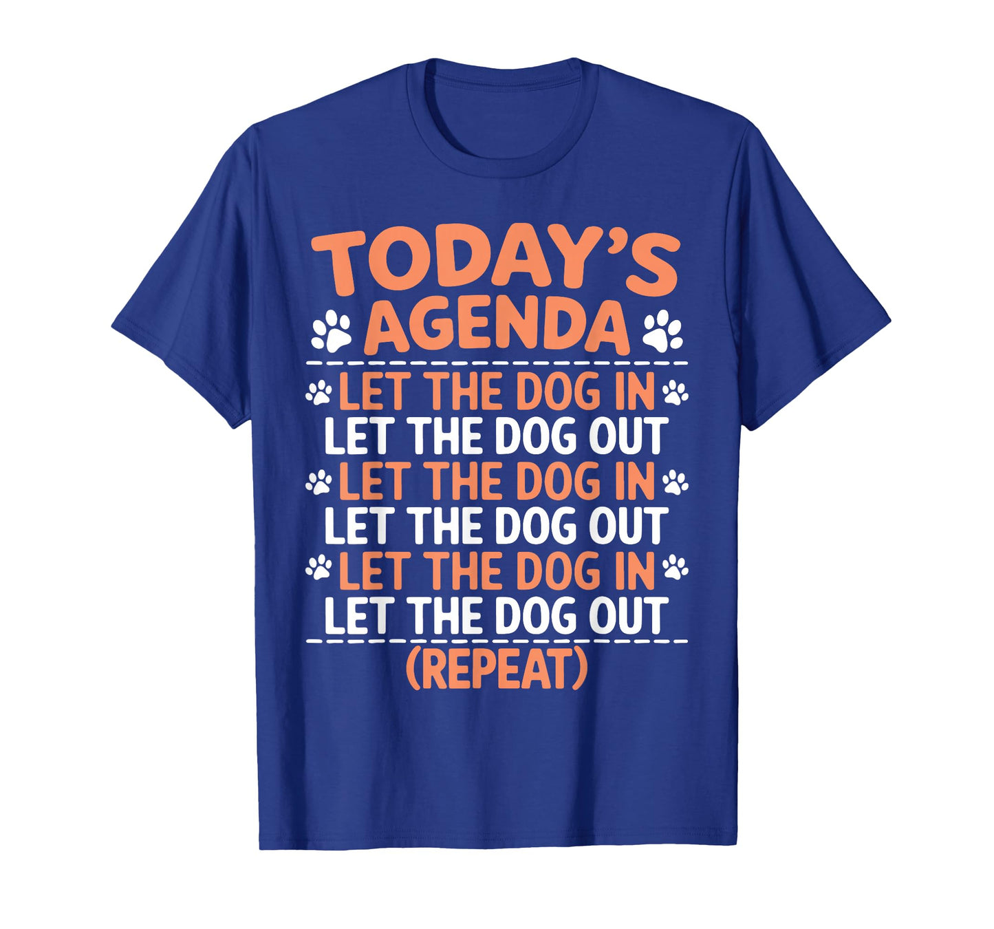 Dogs Today's Agenda Let The Dog In Let The Dog Out Repeat T-Shirt