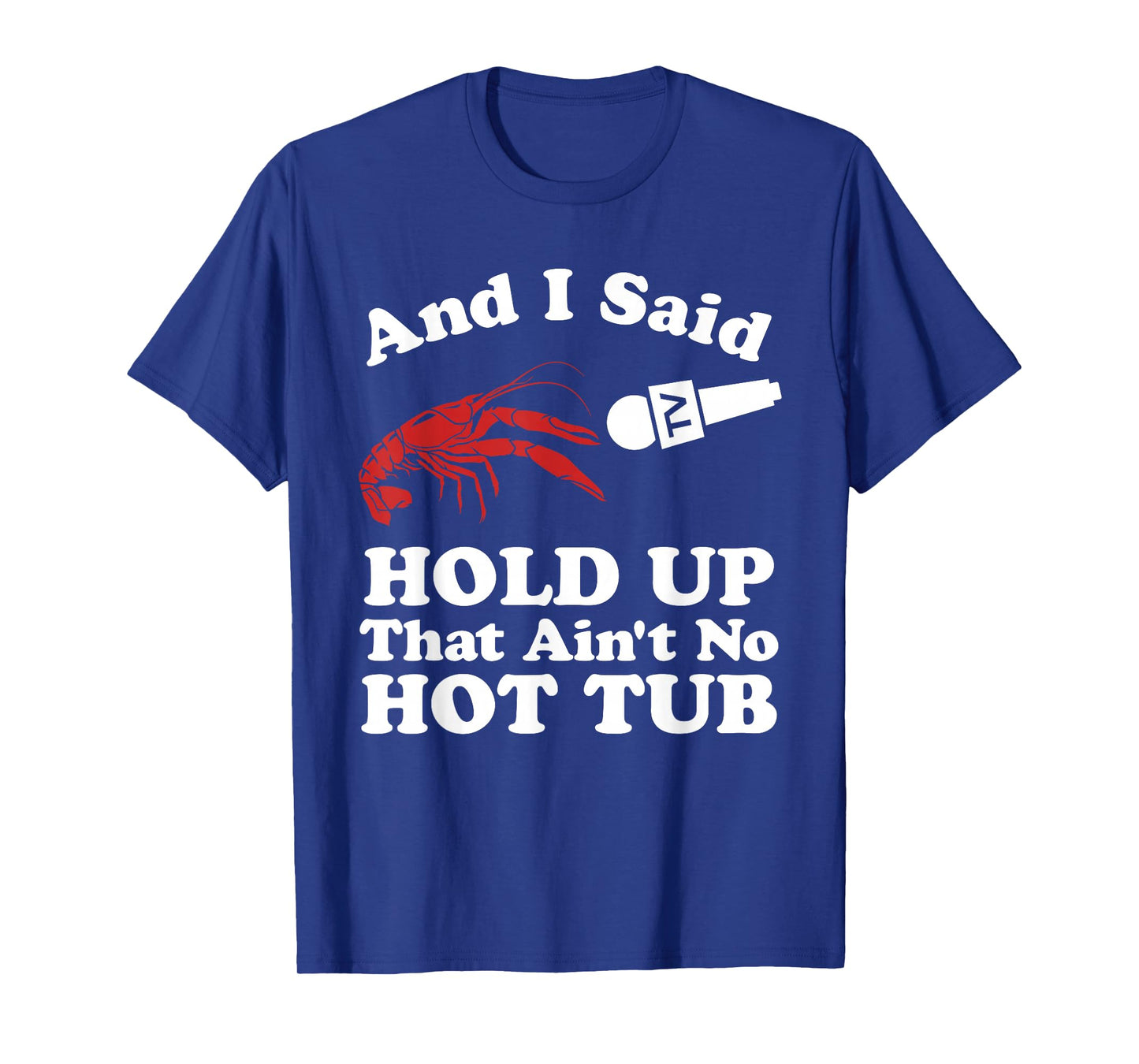 Funny Crawfish That Ain't No Hot Tub Cajun Boil Mardi Gras T-Shirt
