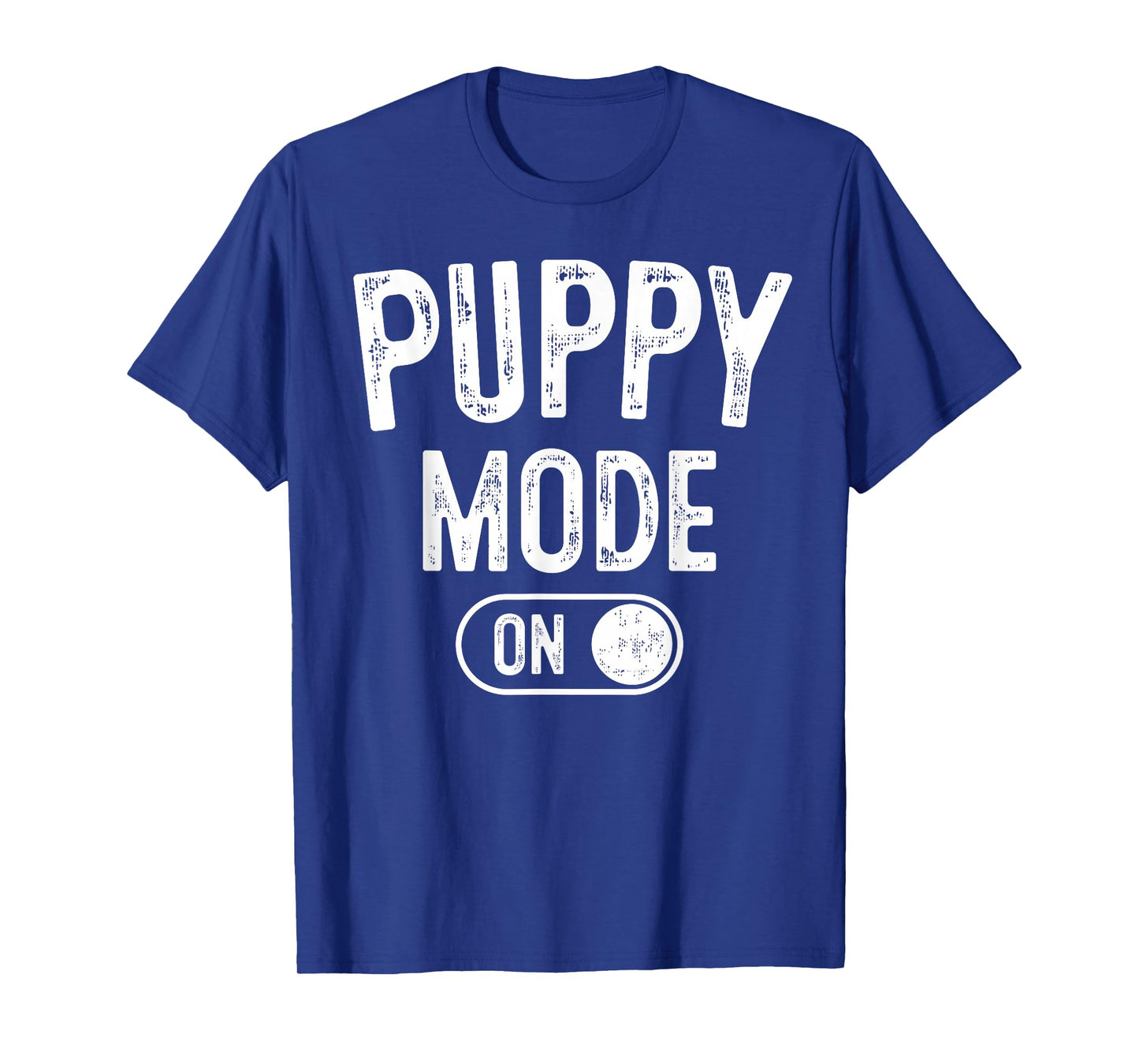 Puppy Mode On Costume Funny Dog Lover Gift Pet Trainer T-Shirt