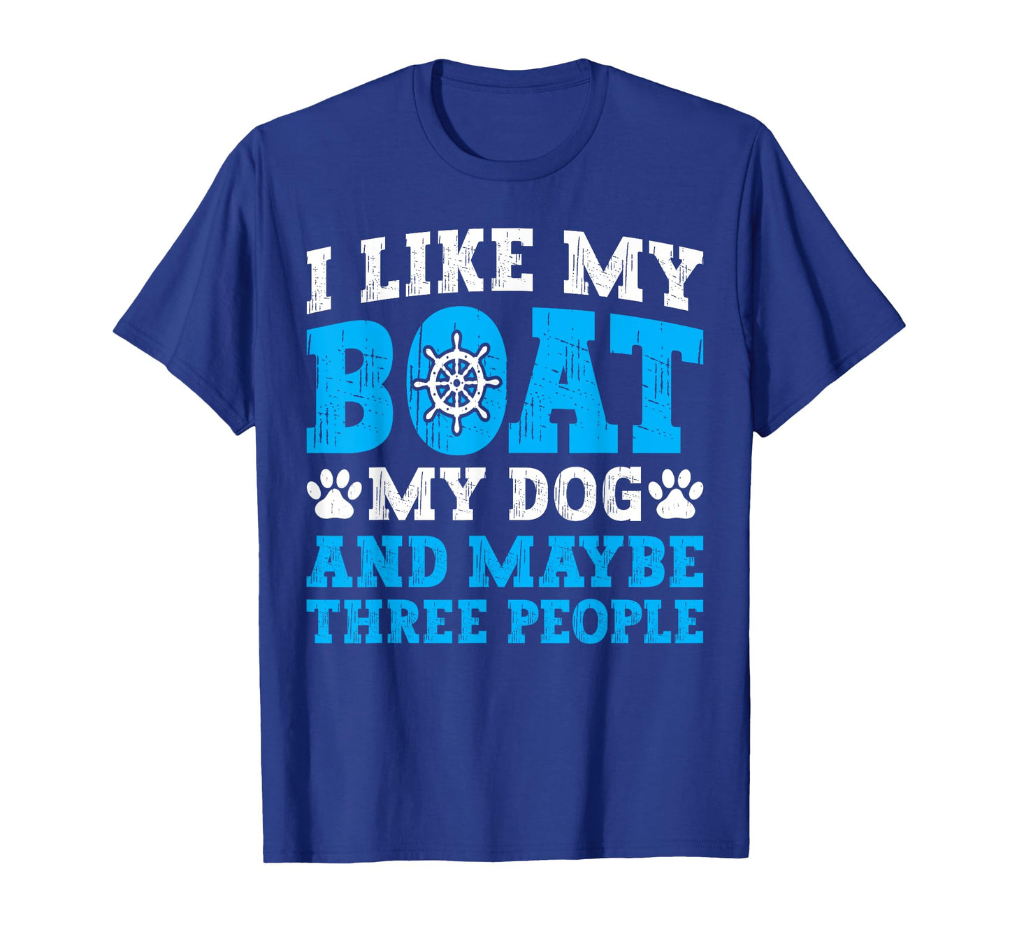 I Like My Boat Dog & Maybe Three People Funny Boating Quote T-Shirt