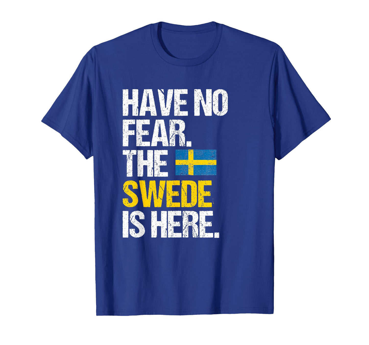 Have No Fear The Swede Is Here T-Shirt