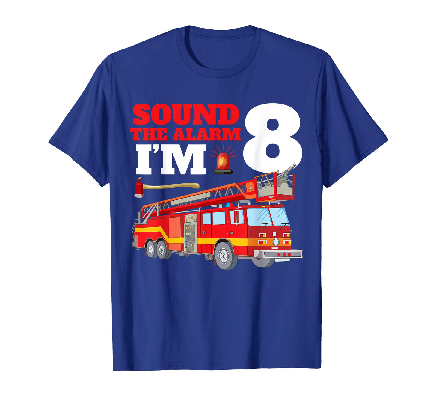 Sound The Alarm I'm 8th Birthday Fire Truck Firefighter 8 T-Shirt