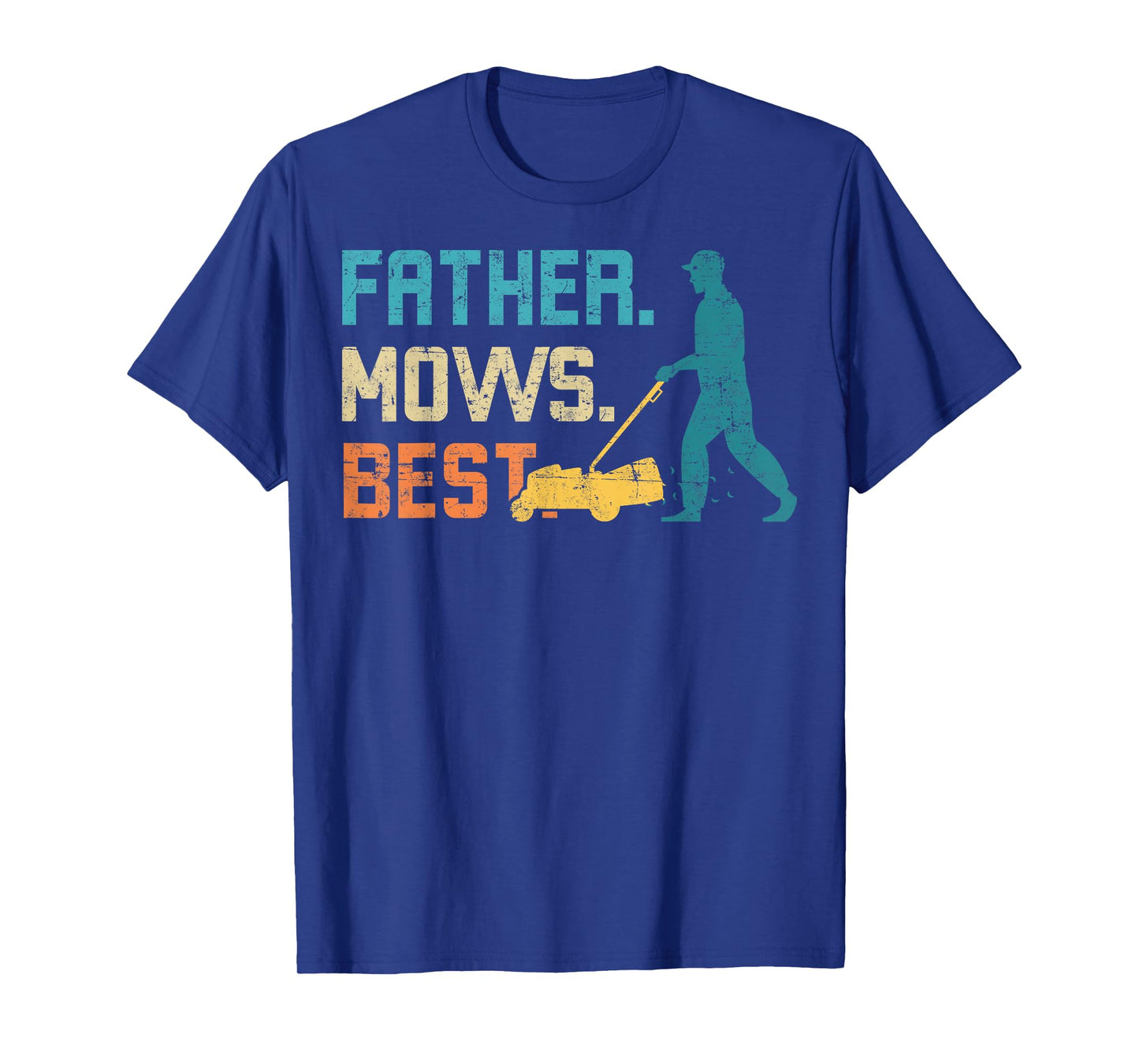 Father Mows Best Father's Day Funy Daddy Gardener Garden Dad T-Shirt