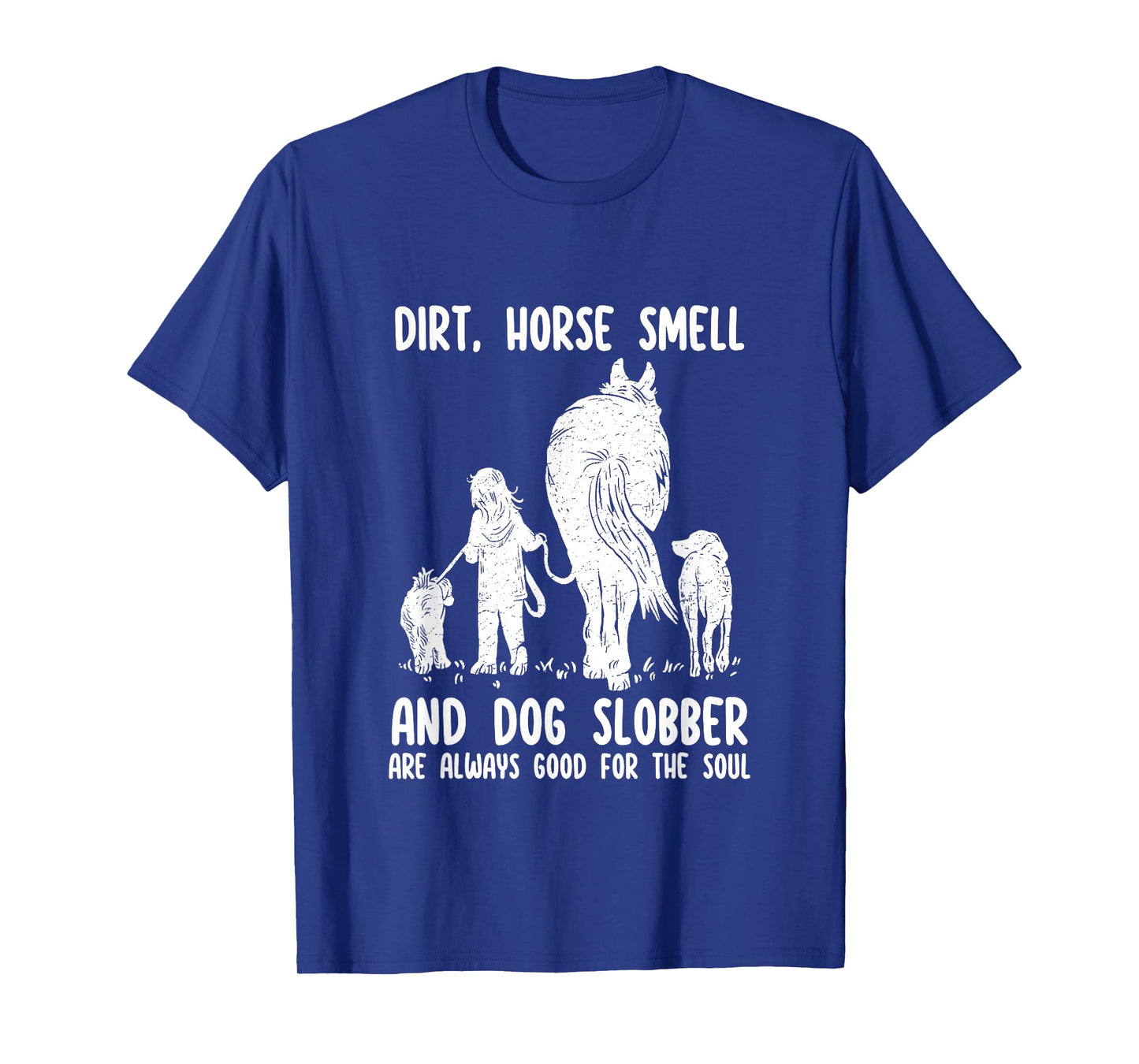 Dirt Horse Smell and Dog Slobber Funny Horse & Dog Lovers T-Shirt