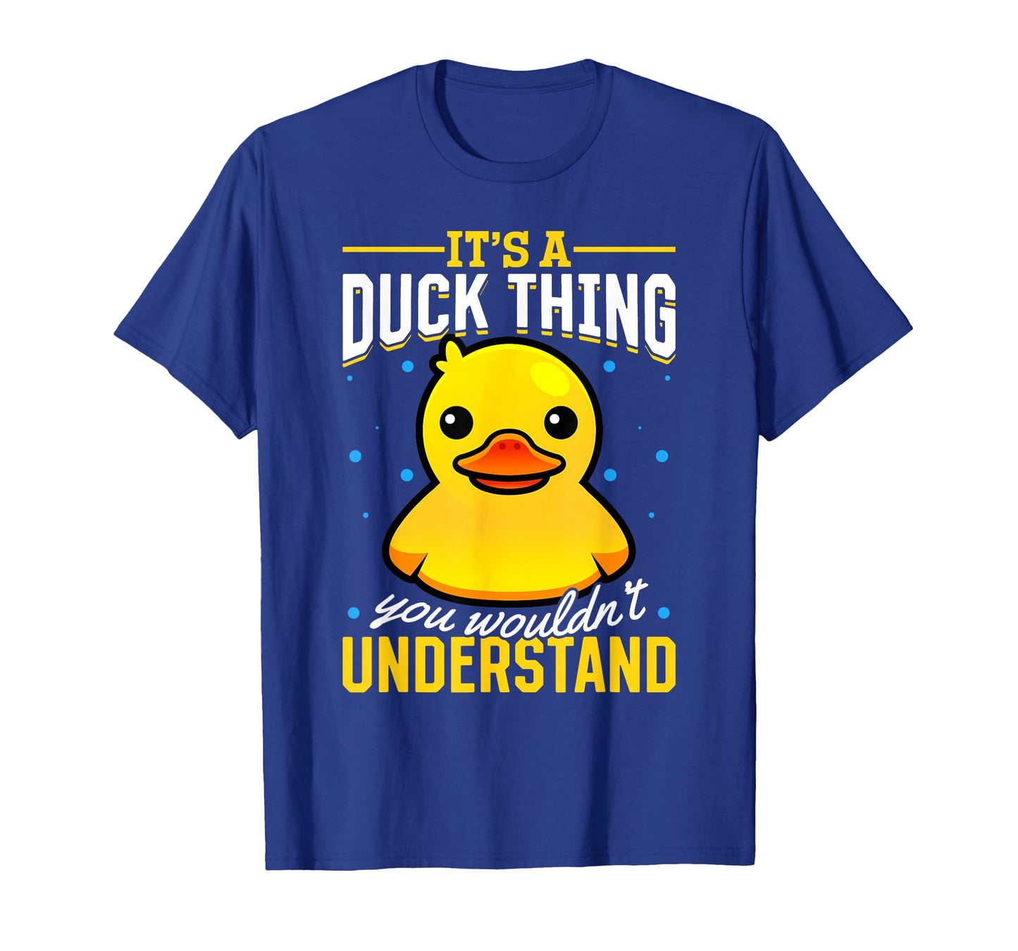 Yellow Rubber Duck - Its a Duck thing you wouldnt understand T-Shirt