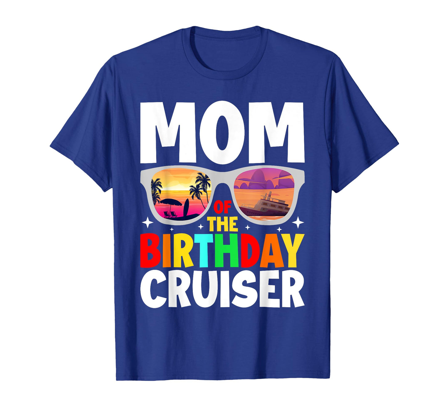 Mom of the Birthday Cruiser Sunglasses Cruise Crew Birthday T-Shirt