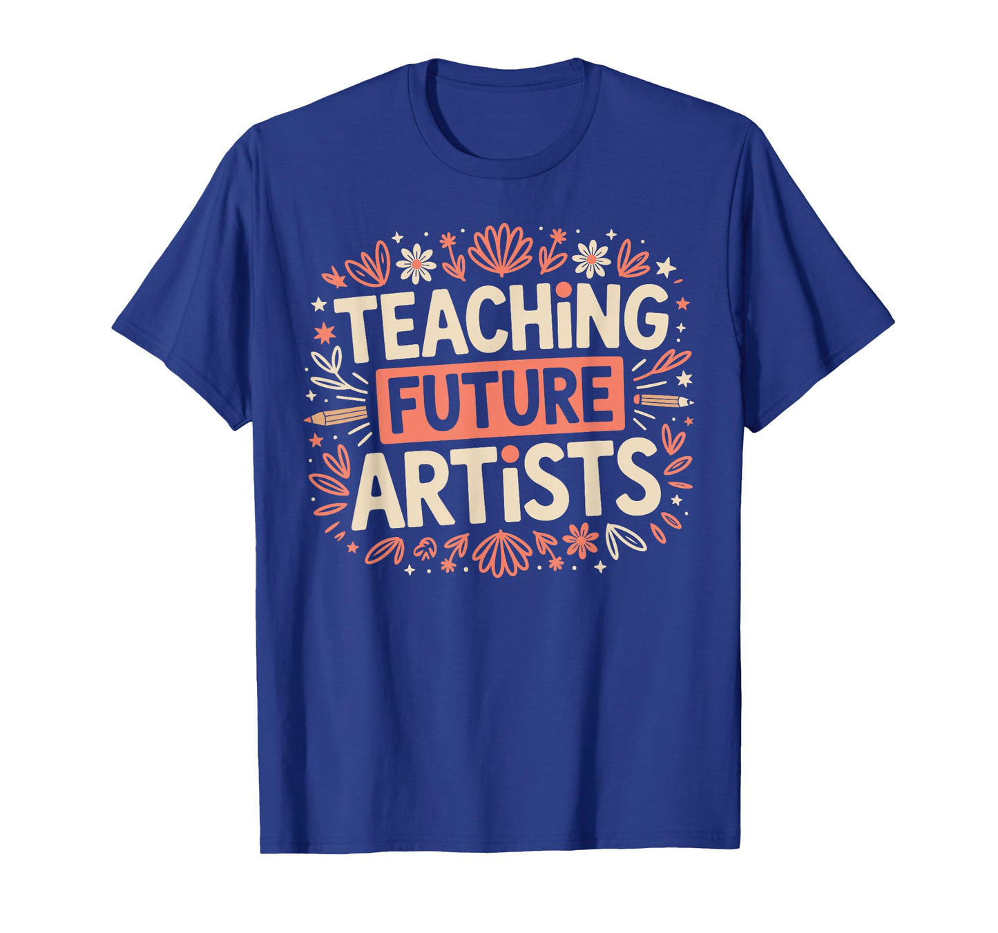 Teaching Future Artists Design for Art Teachers and Lovers T-Shirt