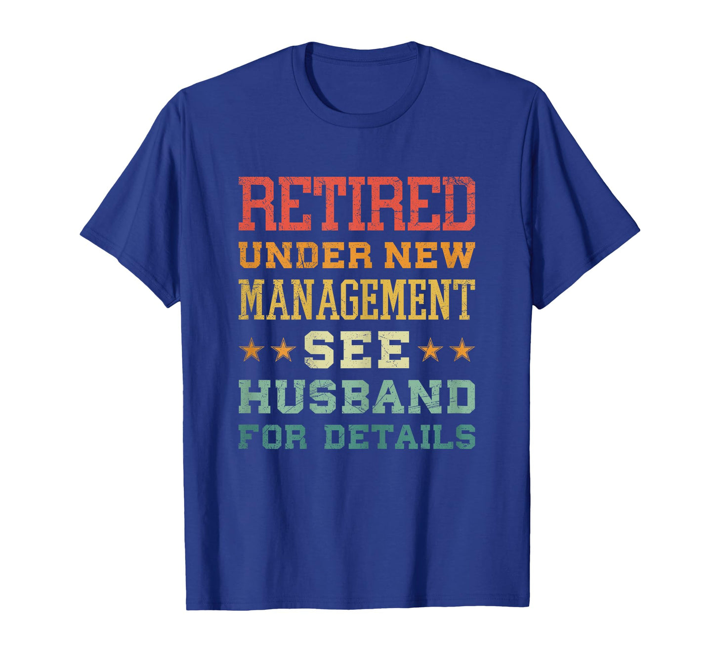 Retired Under New Management See Husband For Details T-Shirt