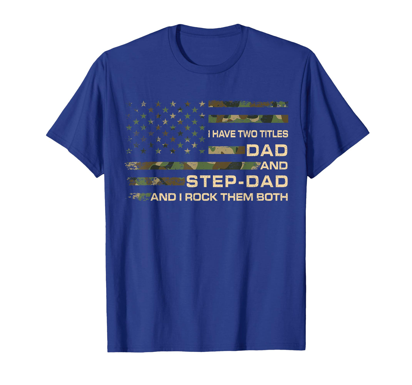 I Have Two Titles Dad And Step Dad Men Fathers Day Stepdad T-Shirt